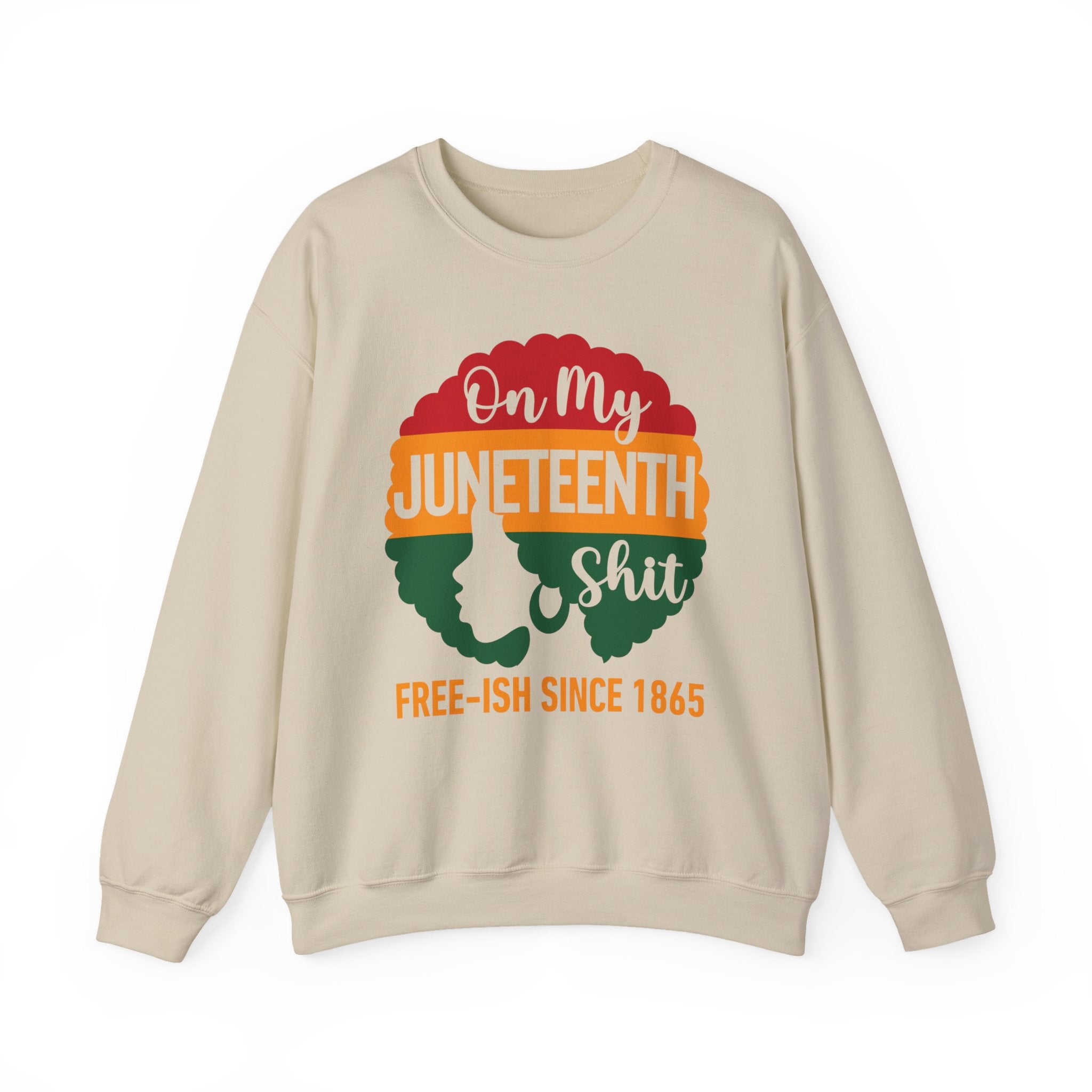 On My Juneteenth Shit Free-ish Since 1865 Sweatshirt
