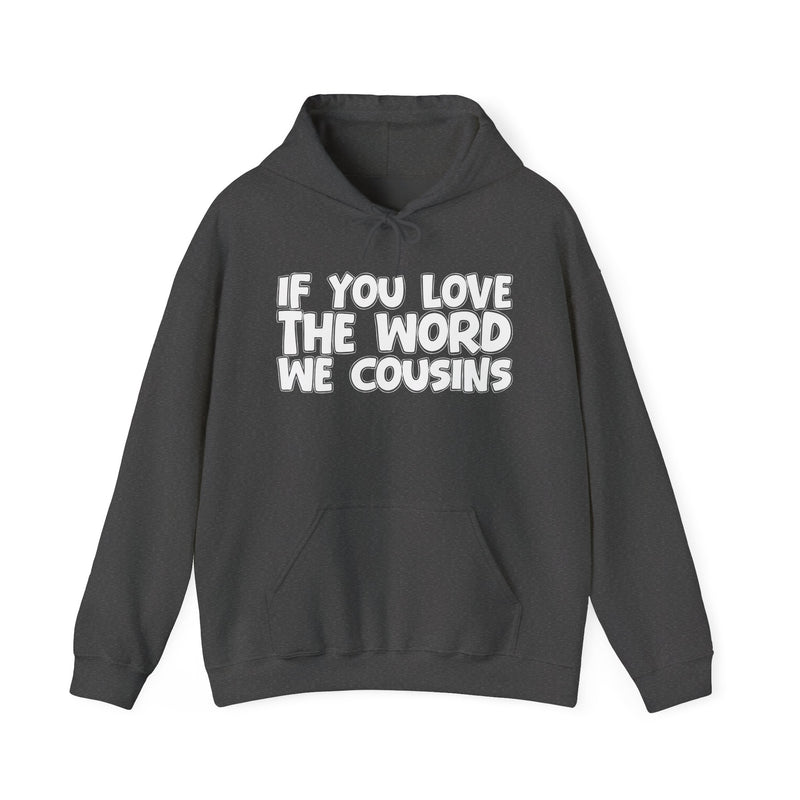 If You Love The Word We Cousins - Inspirational Faith Hoodie