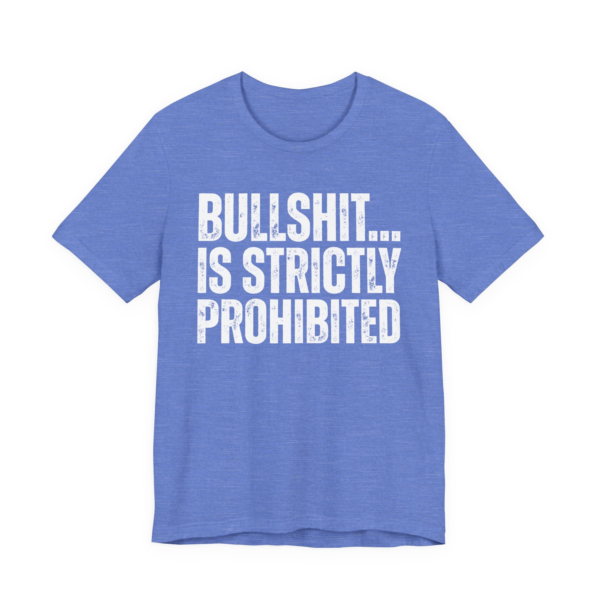 Bullshit...Is Strictly Prohibited — Sarcastic Statement T-Shirt