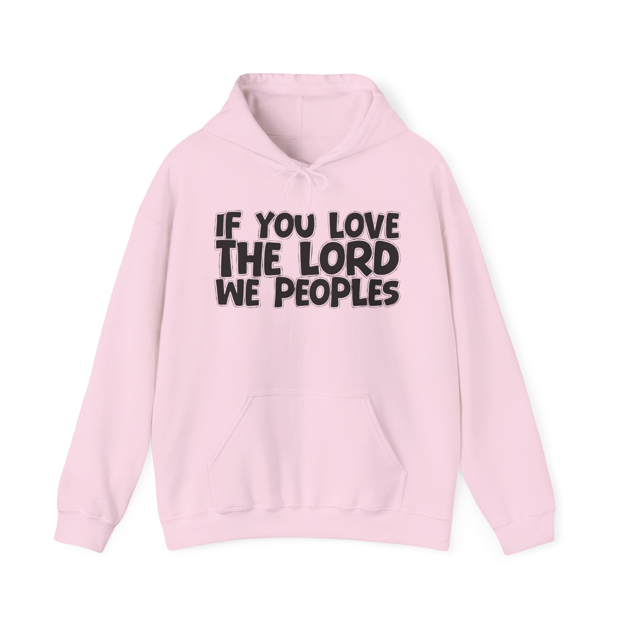 If You Love The Lord We Peoples - Inspirational Faith Hoodie