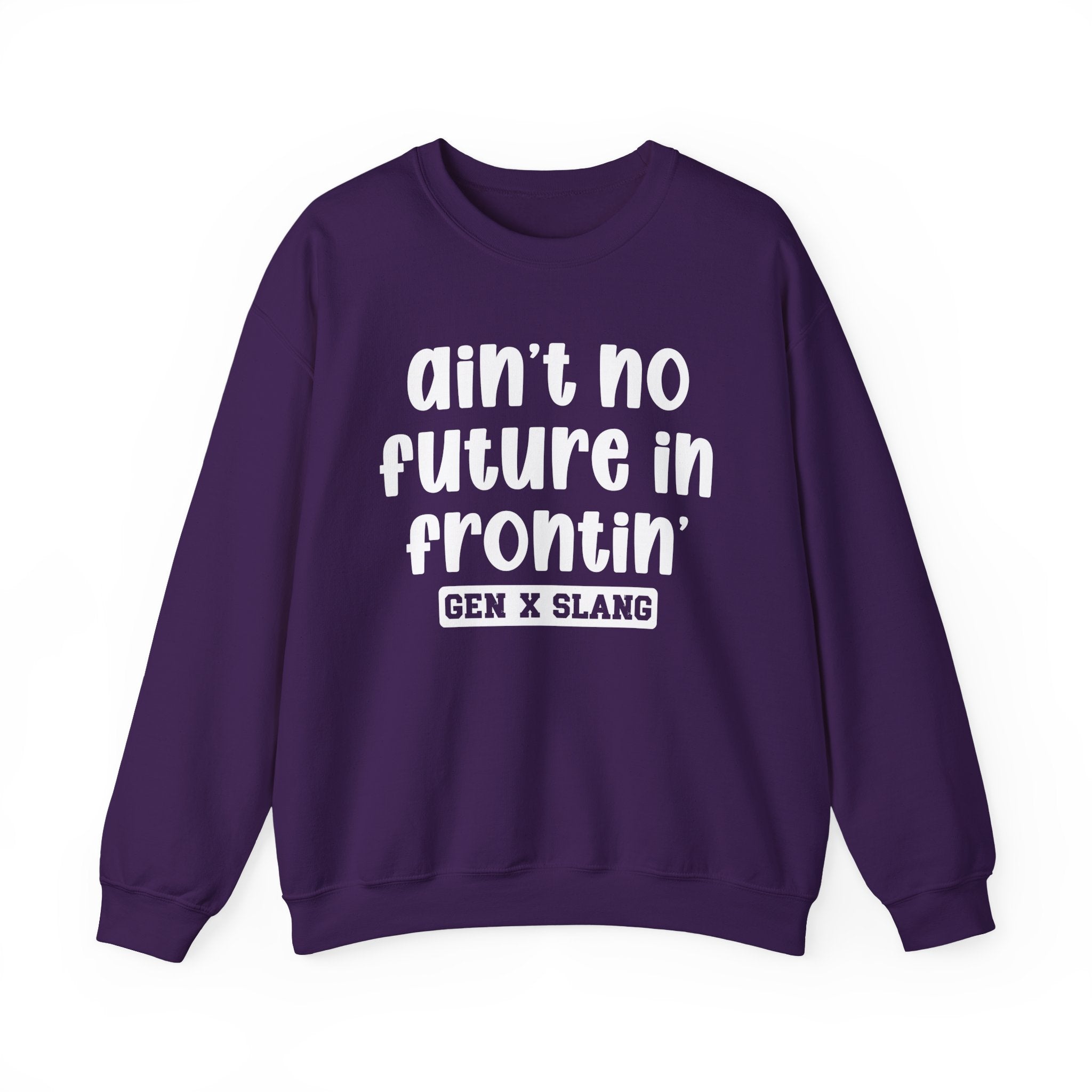 Ain't No Future In Frontin' – Funny Sarcastic Graphic Sweatshirt