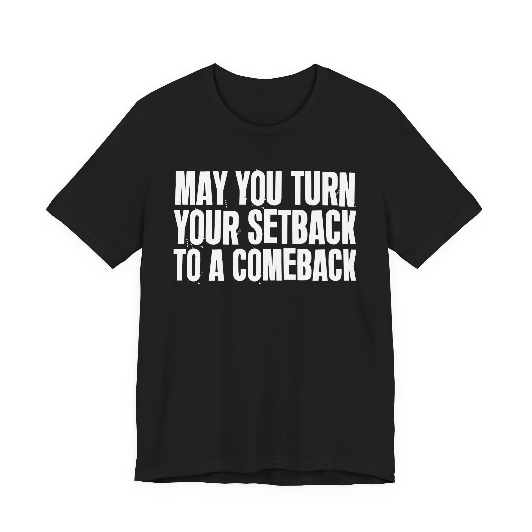 May You Turn Your SetBack To A Comeback - Positive Christian T-Shirt