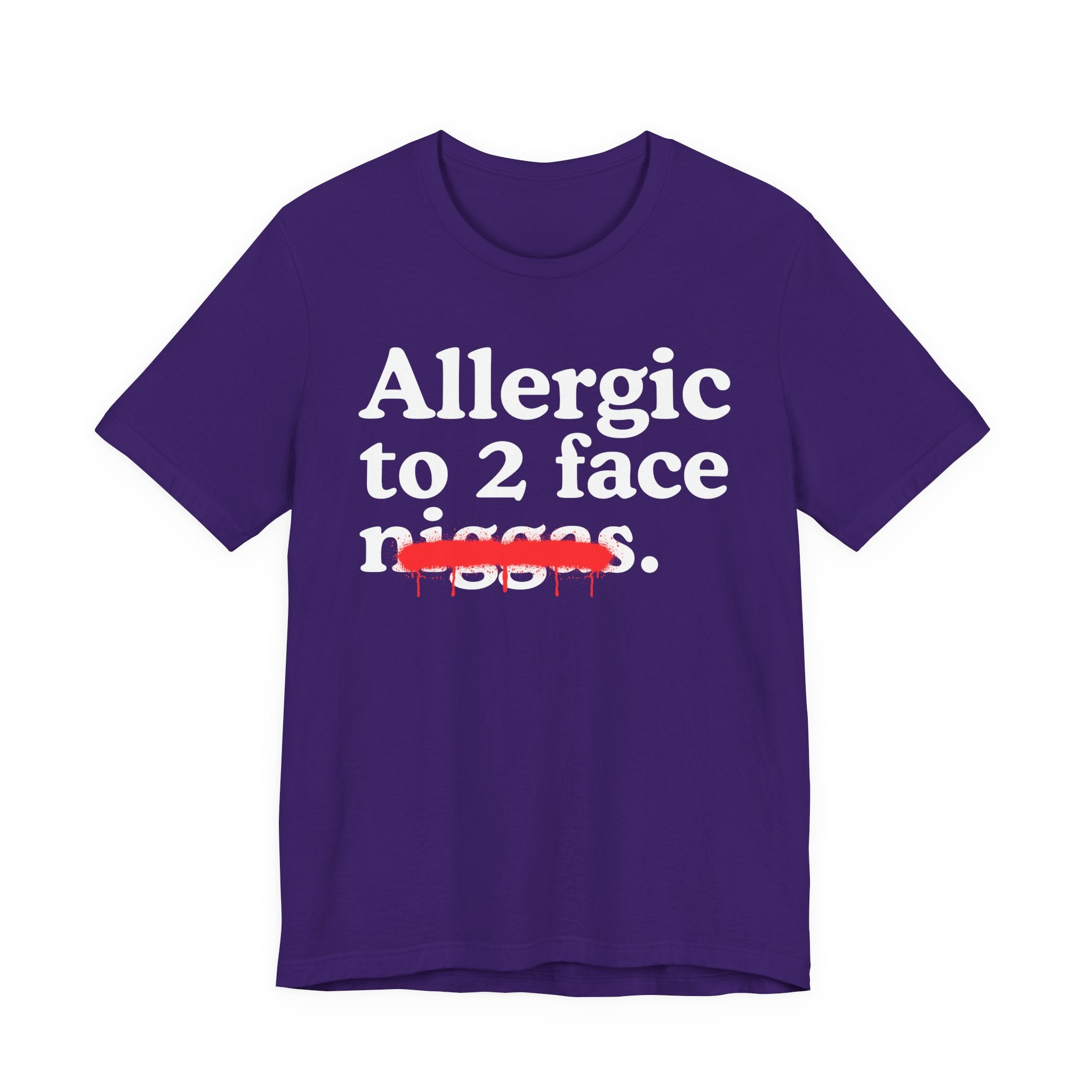 Allergic To 2 Face Niggas - Funny Reaction T-shirt