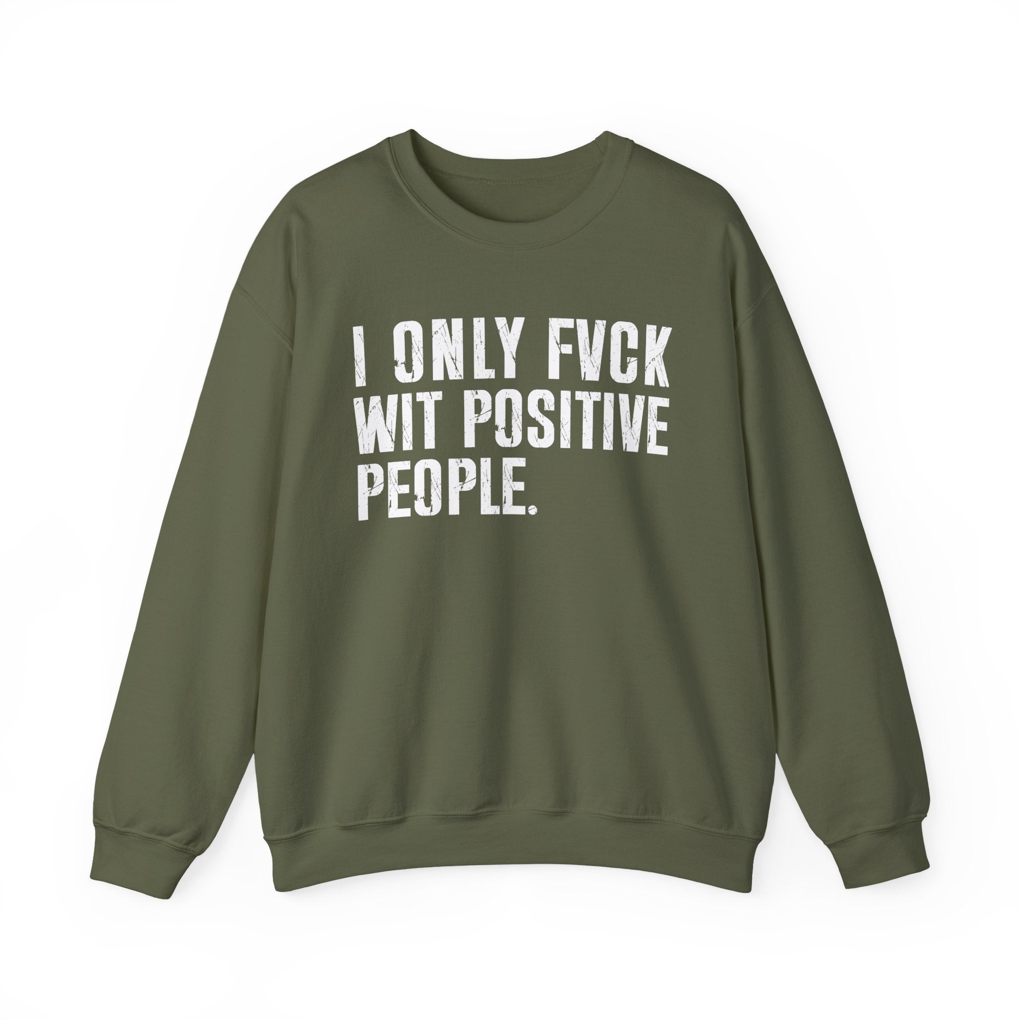 I Only Fuck With Positive People — Sweatshirt