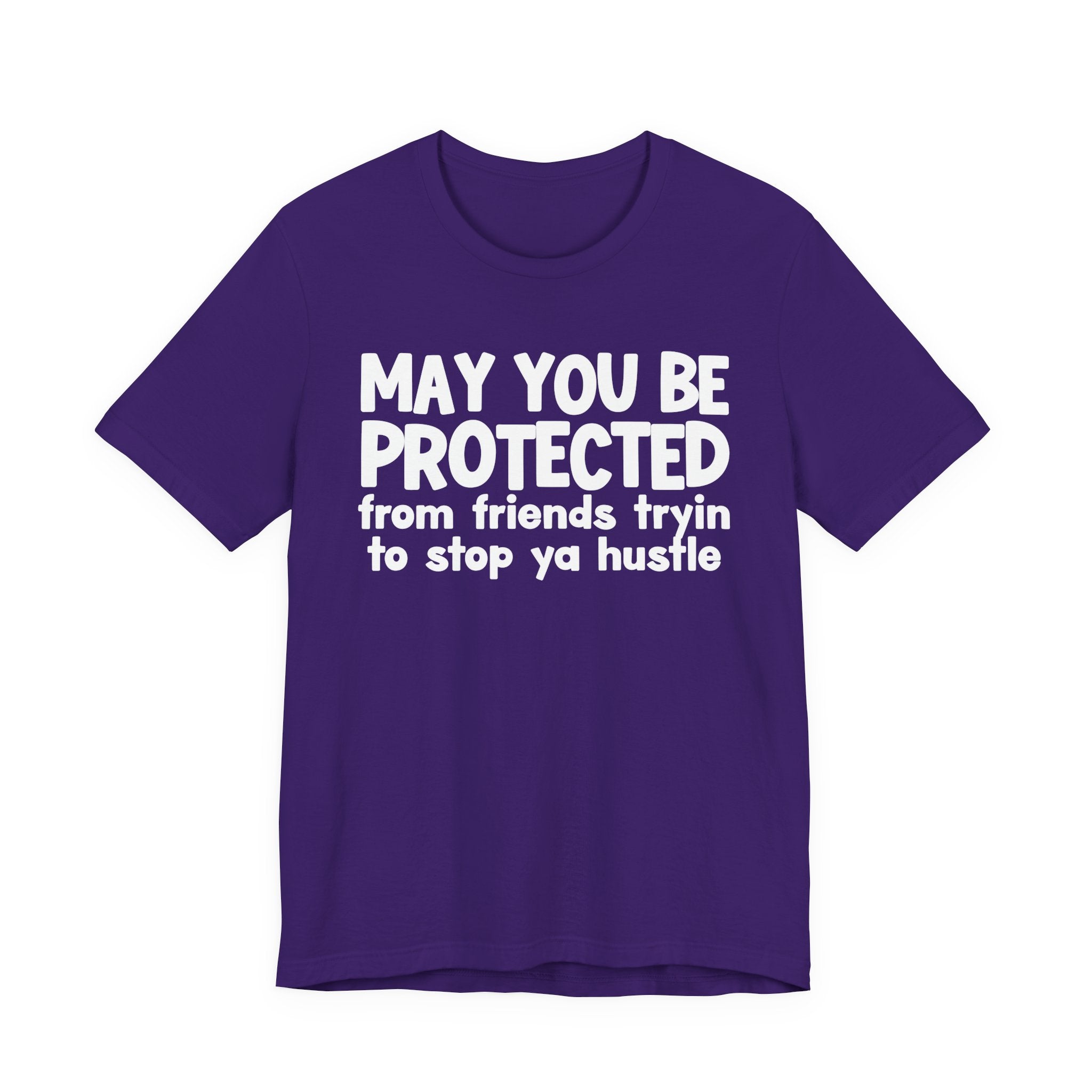 May You Be Protected From Friends Trying To Stop Ya Hustle — Funny Sarcastic Prayer Tee