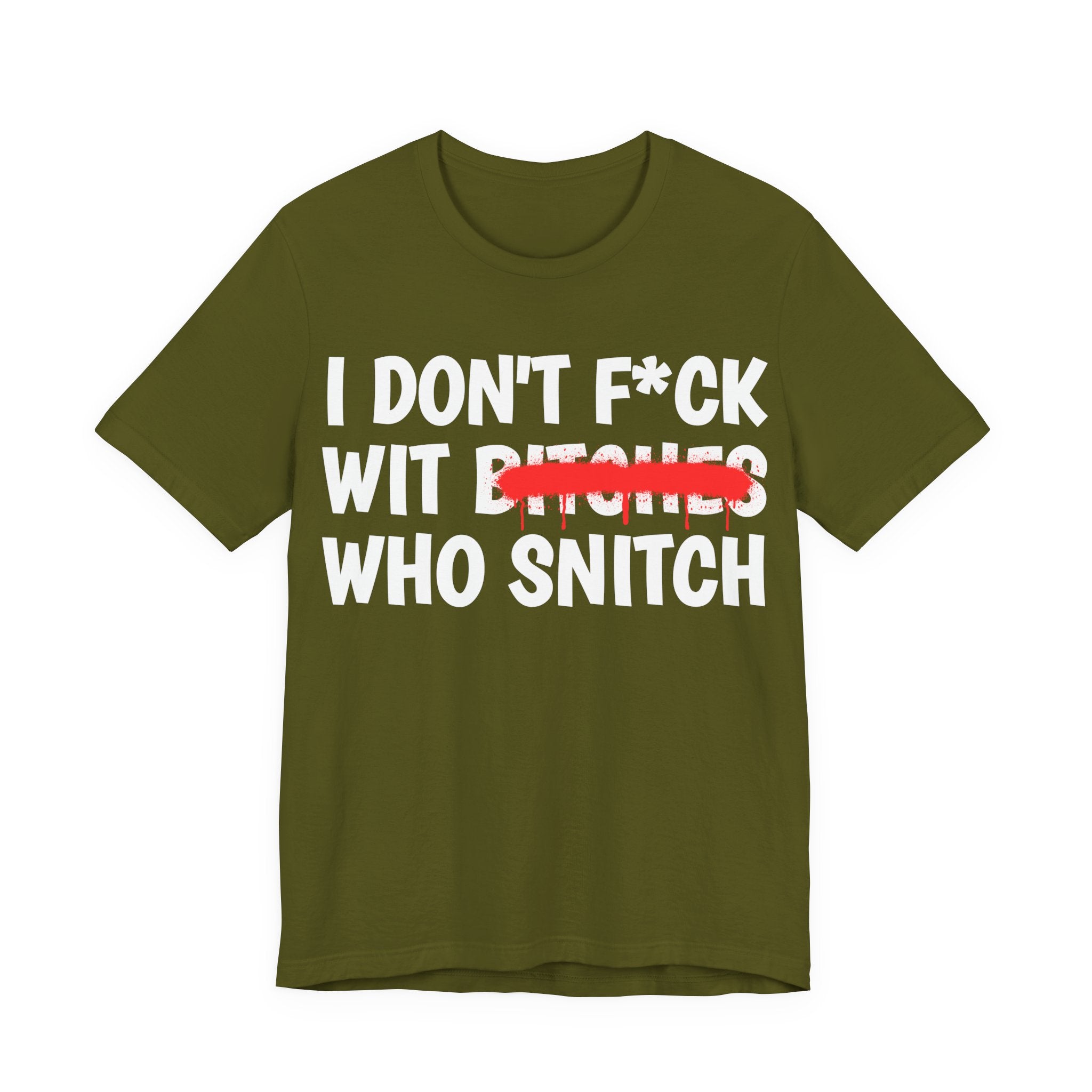 I Don't Fuck Wit Bitches Who Snitch — Funny Statement T-Shirt