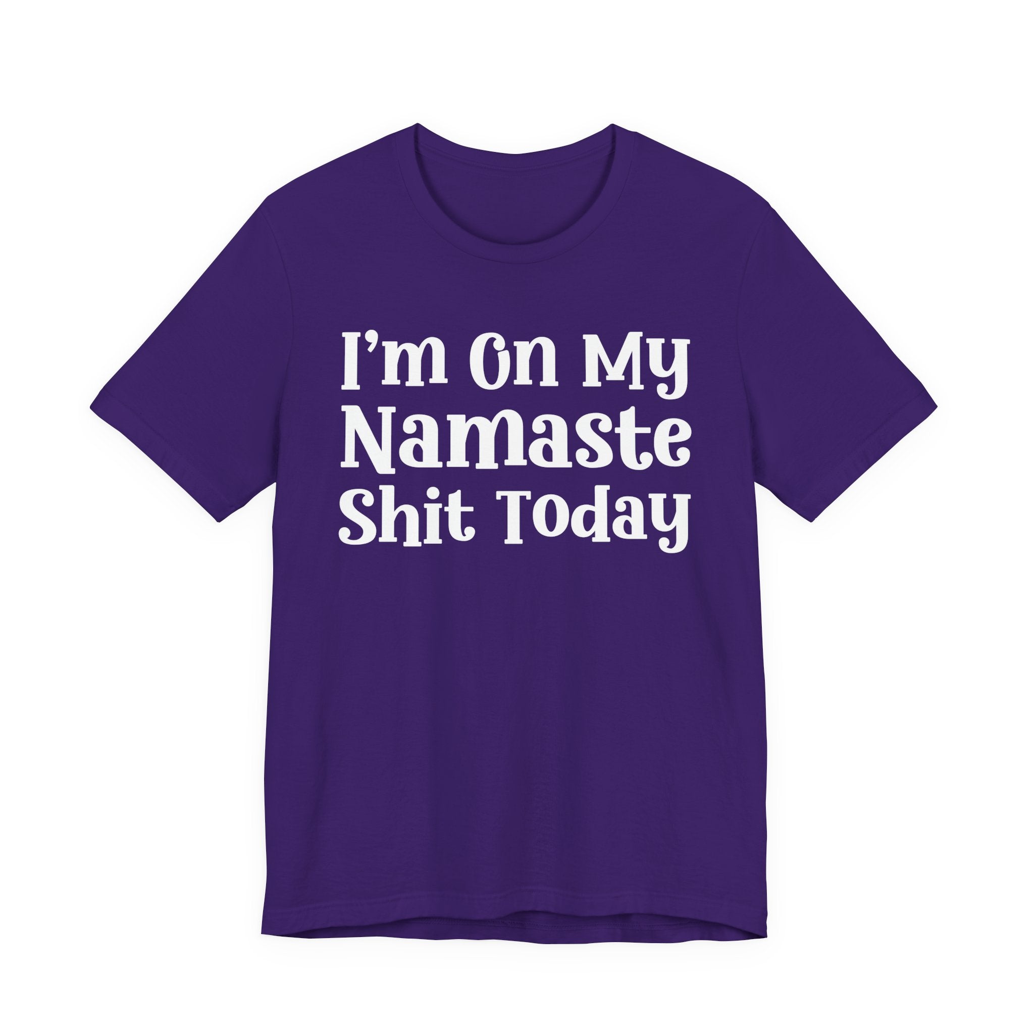 I'm On My Namaste Shit Today T-Shirt