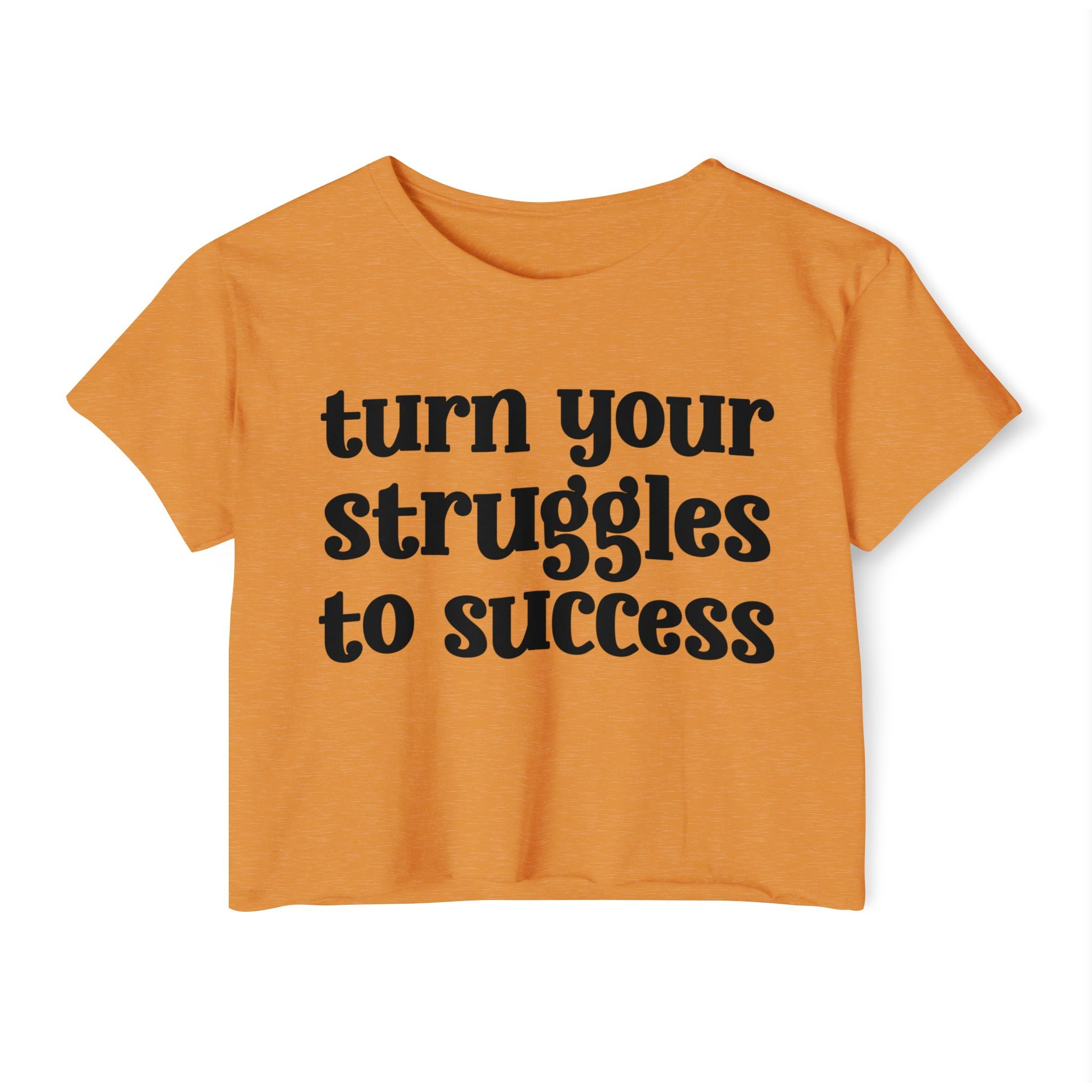Turn Your Struggles to Success - Inspirational Crop Top