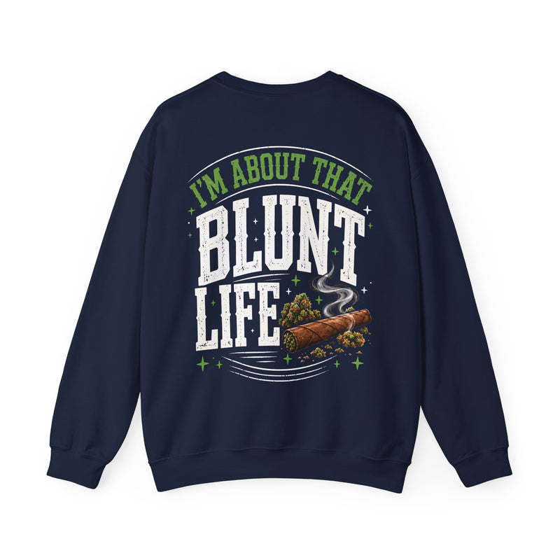 I'm About That Blunt Life — Sweatshirt alternate view 4: I'M ABOUT THAT BLUNT LIFE in green arched lettering over distressed white letters with a smoking blunt and buds graphic — green arched lettering over distressed white letters with a smoking blunt and buds graphic on black. Street Talk Designs 420-friendly statement apparel.