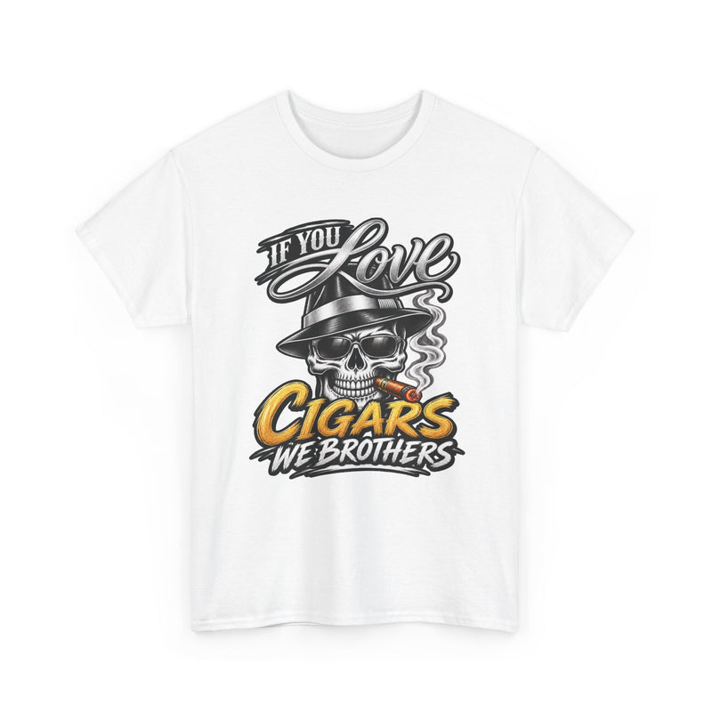 If You Love Cigars We Brothers — Vintage Smoker T-shirt
