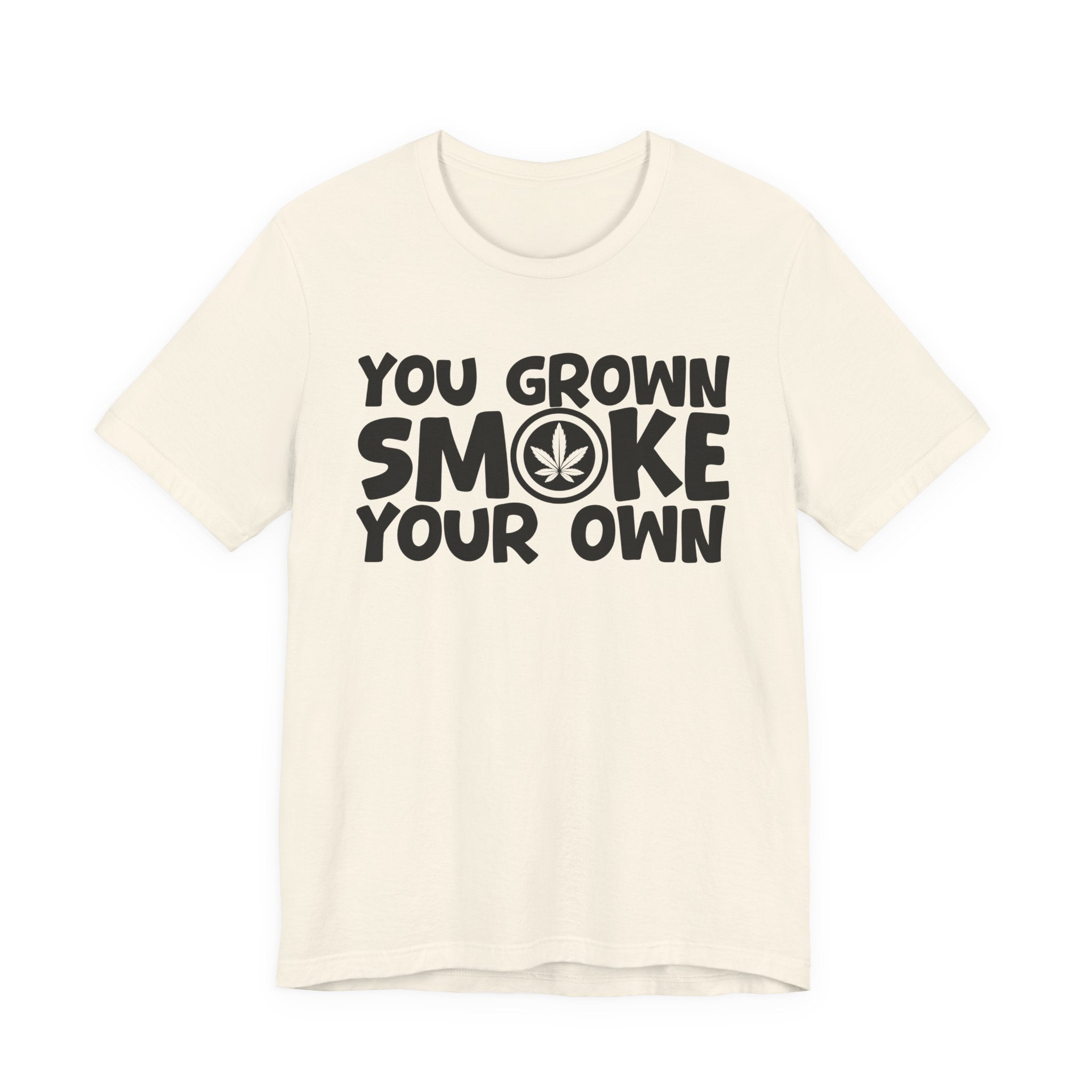 You Grown Smoke Your Own - Funny Back In The Days T-Shirt