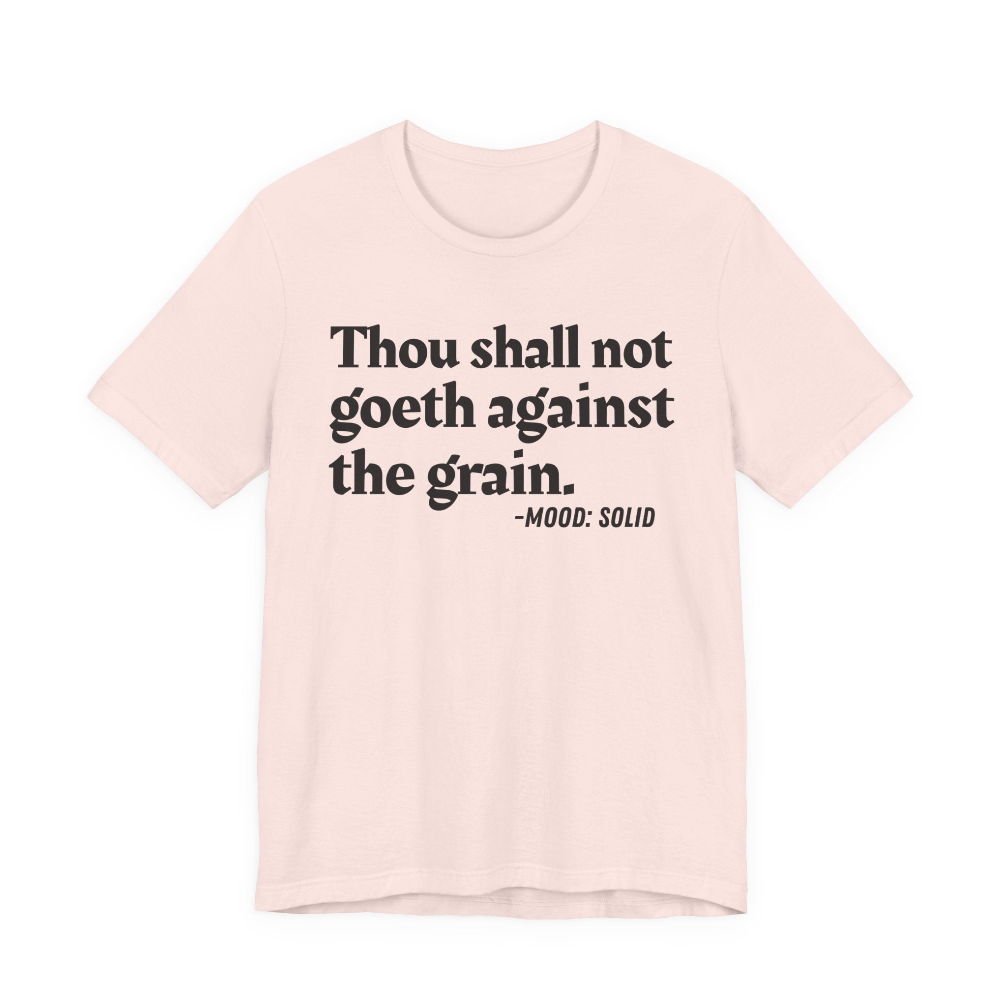 Thou Shall Not Goeth Against The Grain — Funny Financial Humor T-Shirt