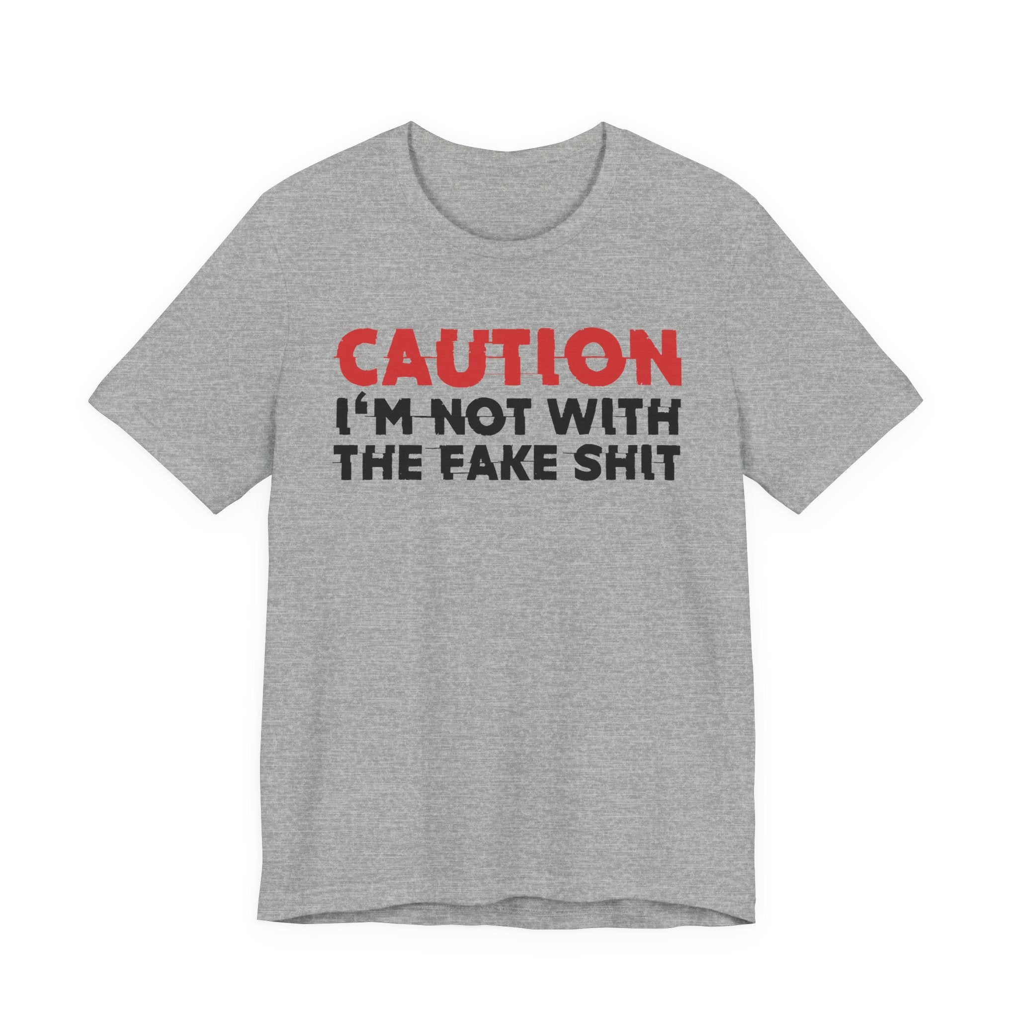Caution I'm Not With The Fake Shit T-Shirt — Bold Statement Tee
