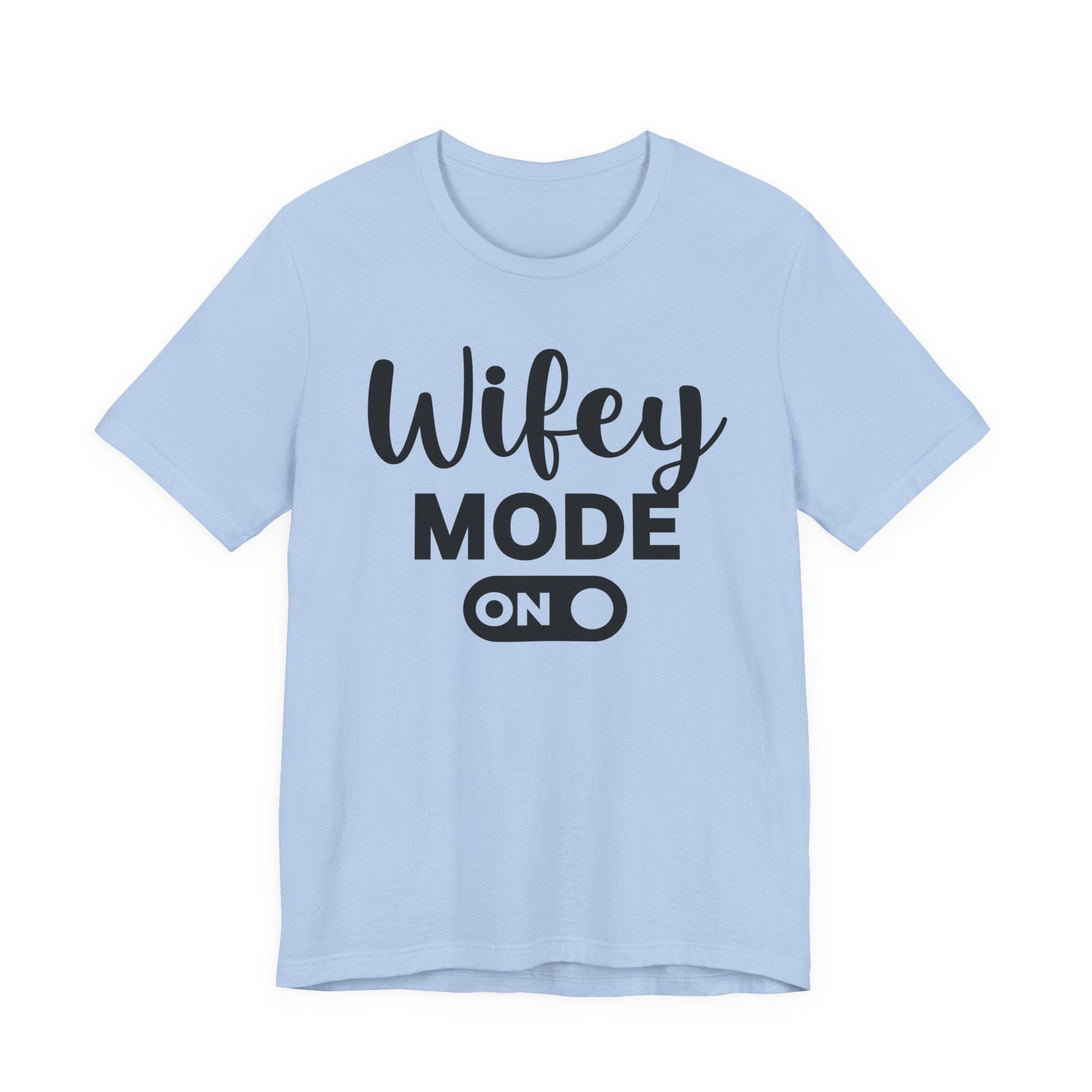 Wifey Mode On — T-shirt
