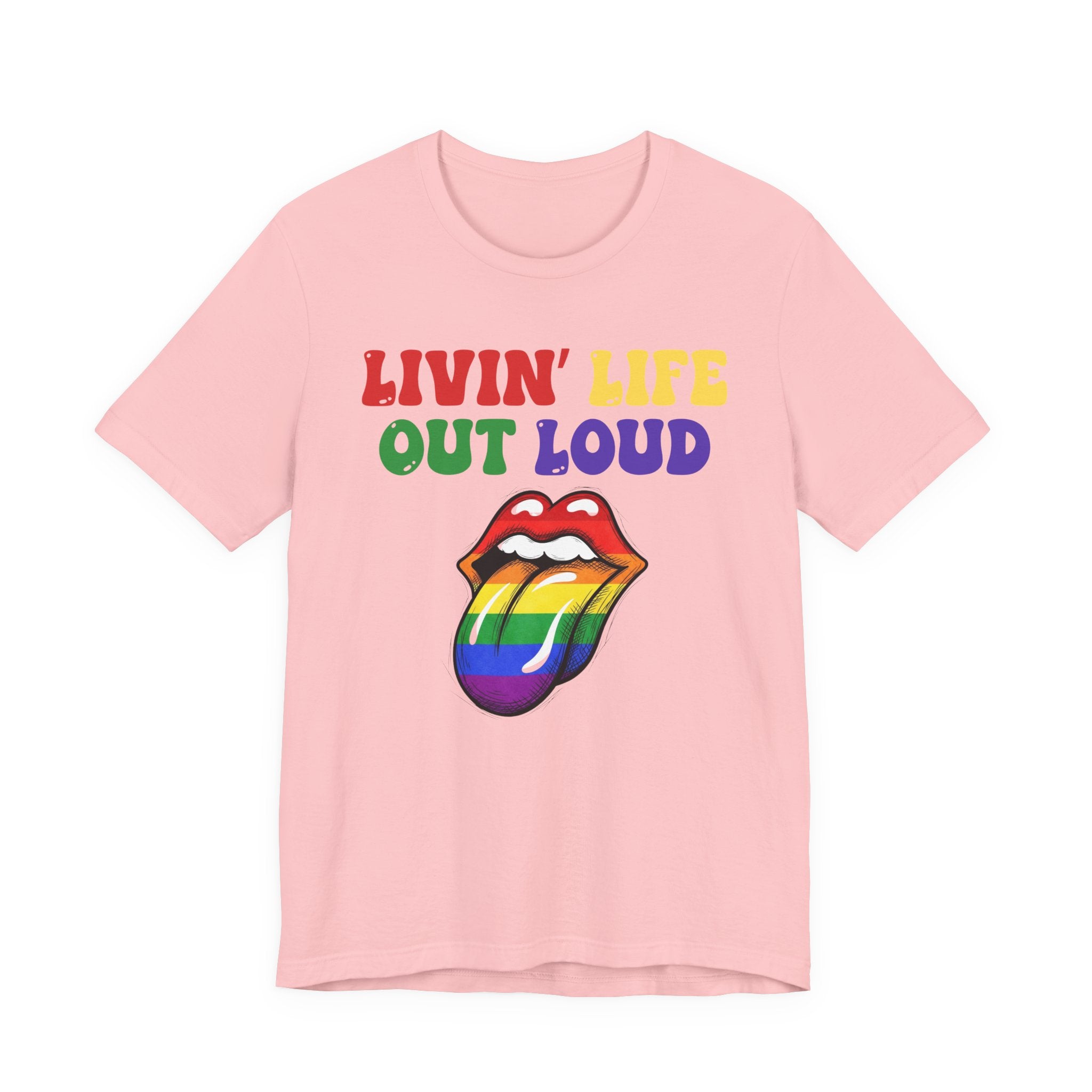 Livin' Life Out Loud - Pride Rainbow Tee
