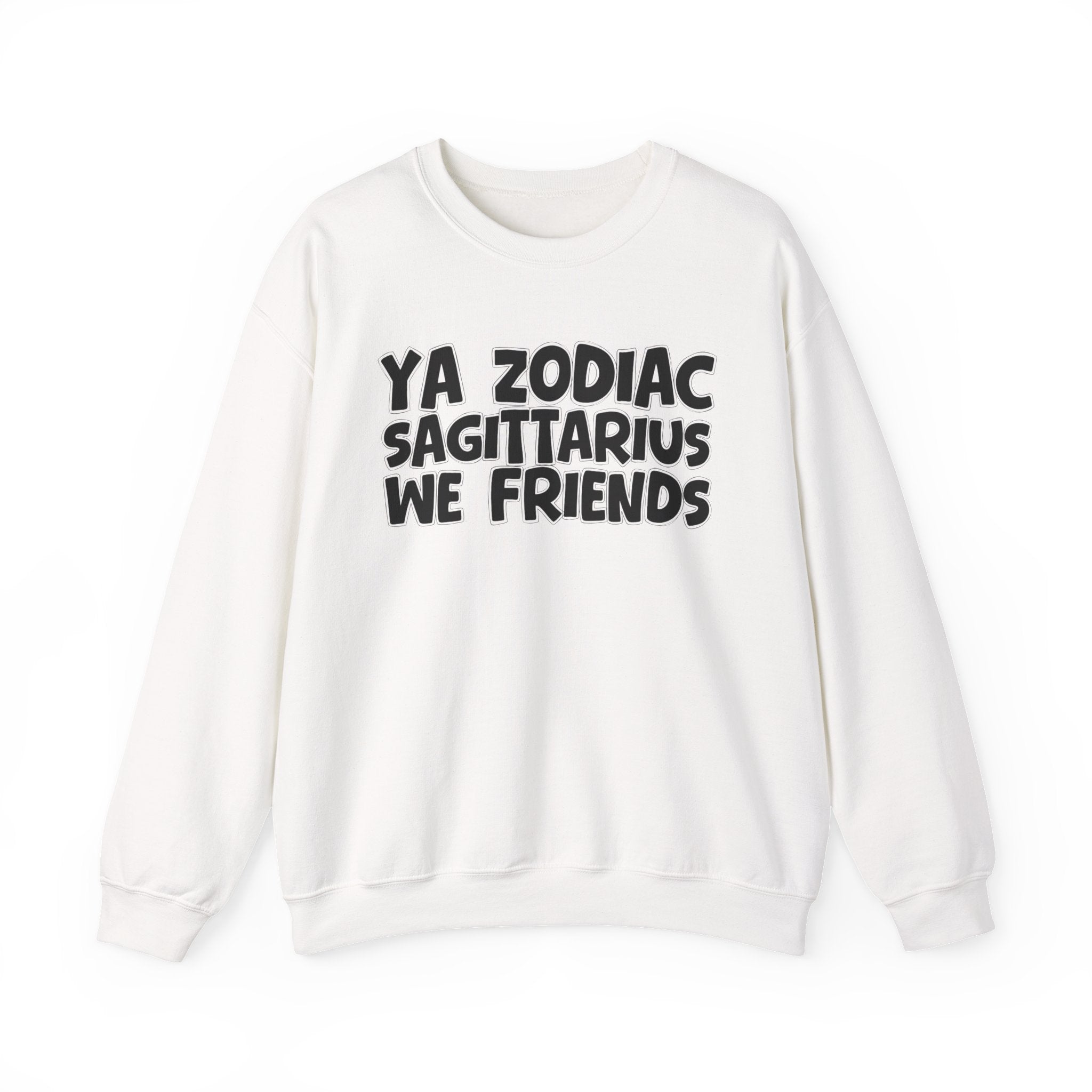 Ya Zodiac SAGITTARIUS We Friends - Fun Astrological Pride Sweatshirt