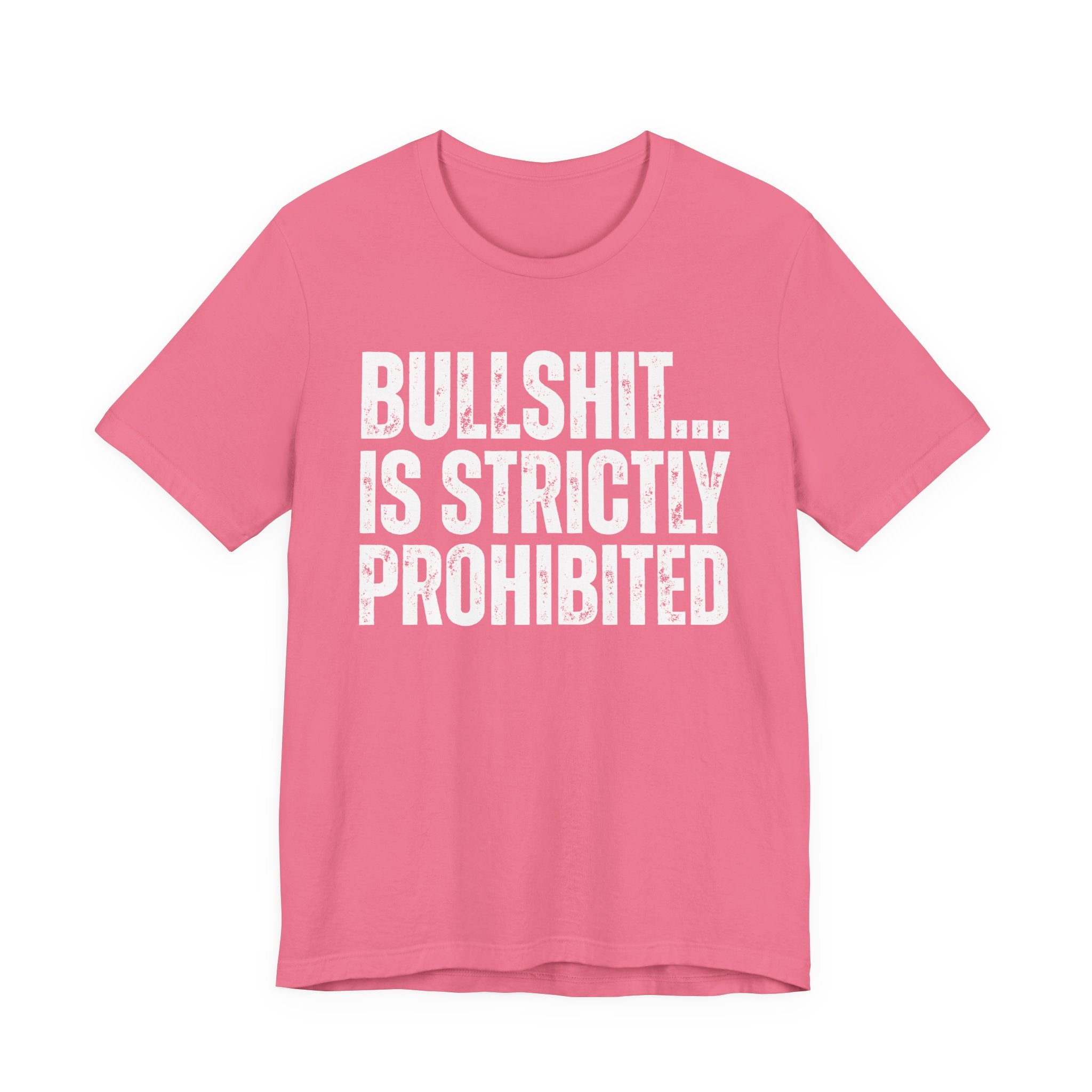 Bullshit...Is Strictly Prohibited — Sarcastic Statement T-Shirt