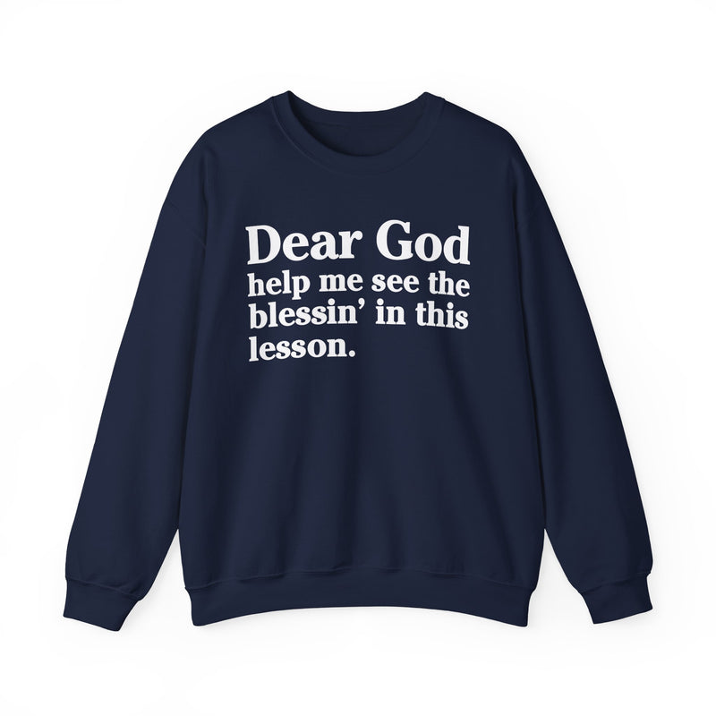 Dear God Help Me See the Blessin' in This Lesson — Positive Christian Sweatshirt