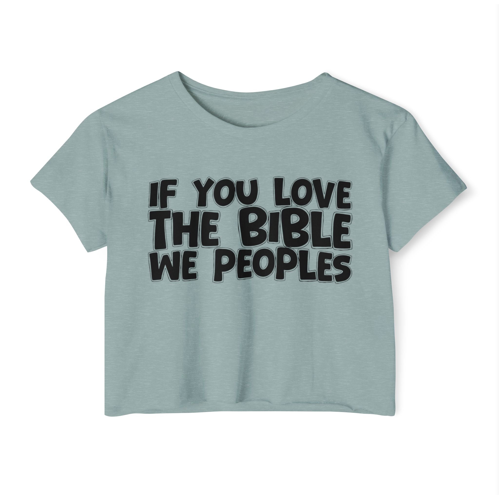 If You Love The Bible We Peoples - Spiritual Pride Crop Top