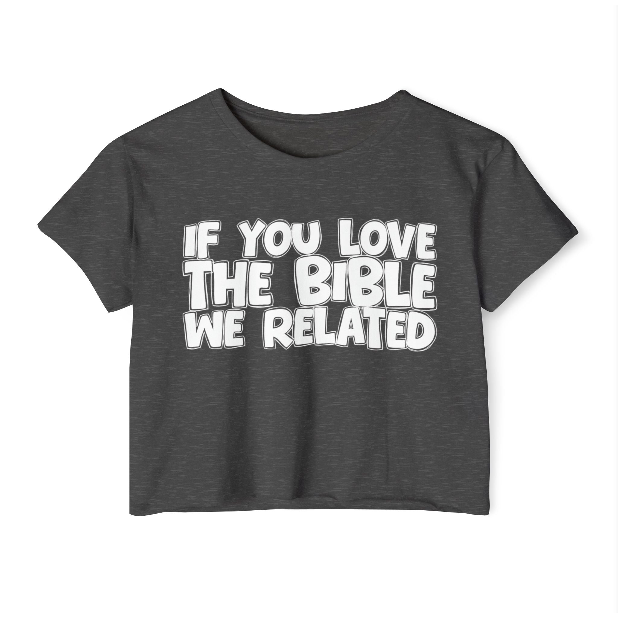 If You Love The Bible We Related - Spiritual Pride Crop Top