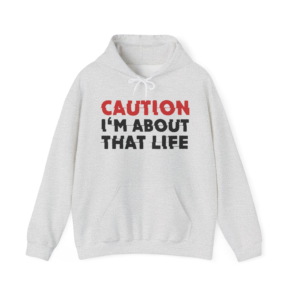 Caution I'm About That Life Hoodie – Funny Warning Graphic Hoodie