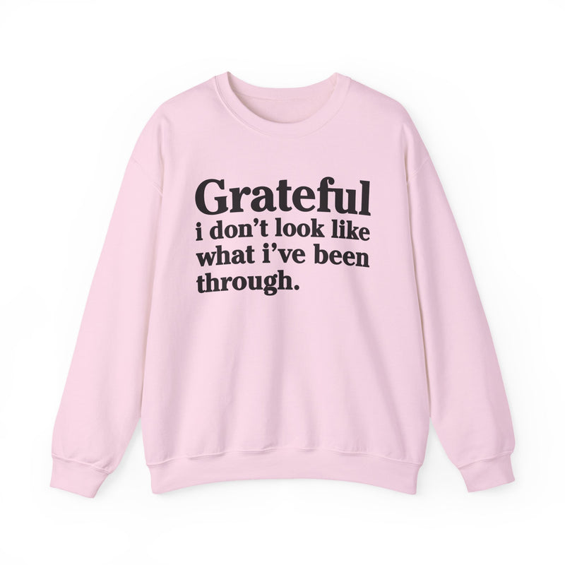 Grateful I Don't Look What I've Been Through — Positive Christian Sweatshirt