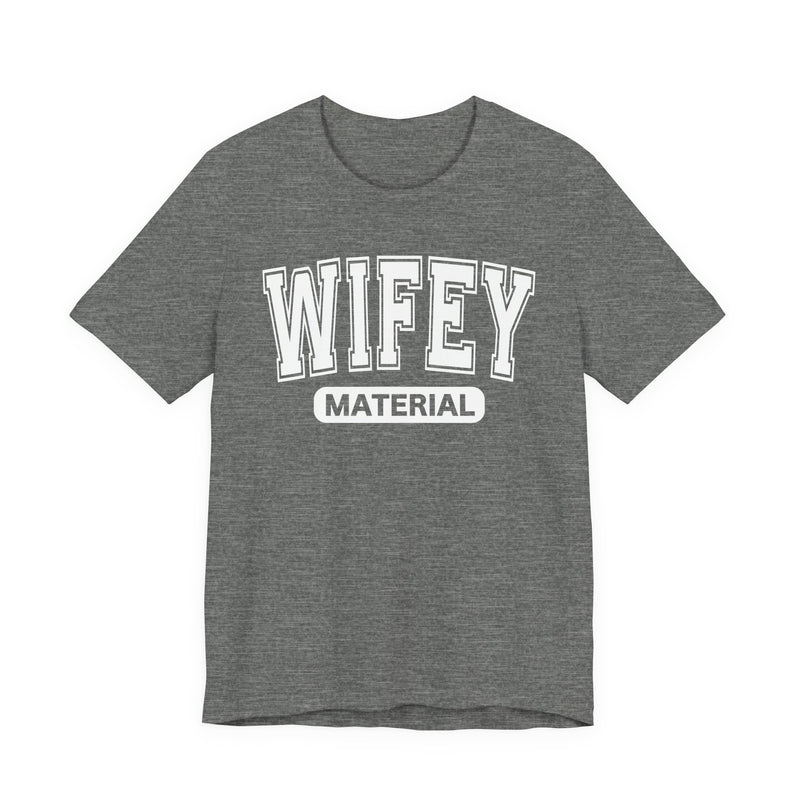 Wifey Material－Serious Marriage Message T-Shirt