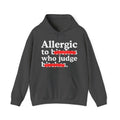 Allergic To Bitches Who Judge Bitches — Sarcastic Sassy Statement Hoodie