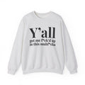 Y'all Got Me Fuck'd Up In This Muhfucka -  Sweatshirt