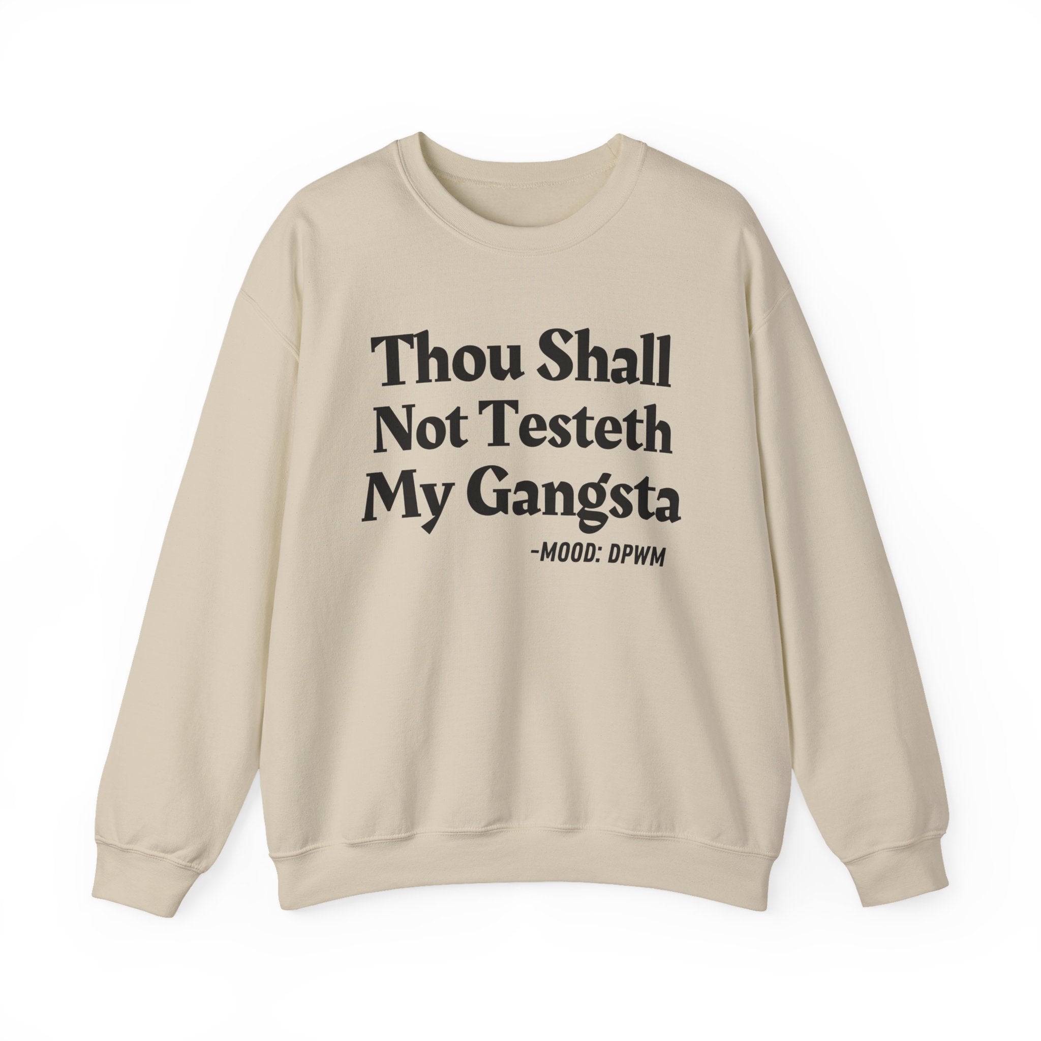 Thou Shall Not Testeth My Gangsta — Funny Warning Quote Sweatshirt