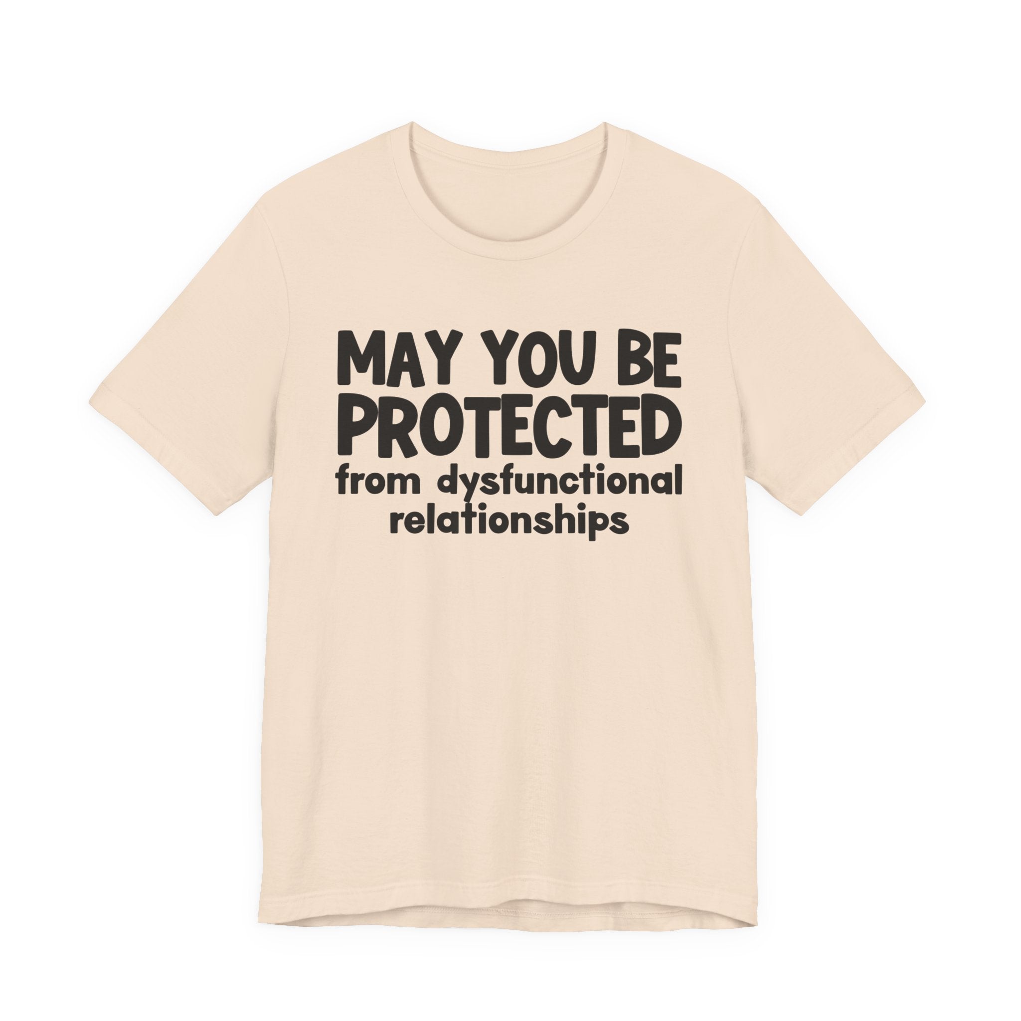 May You Be Protected From Dysfunctional Relationships Inspirational Statement T-Shirt
