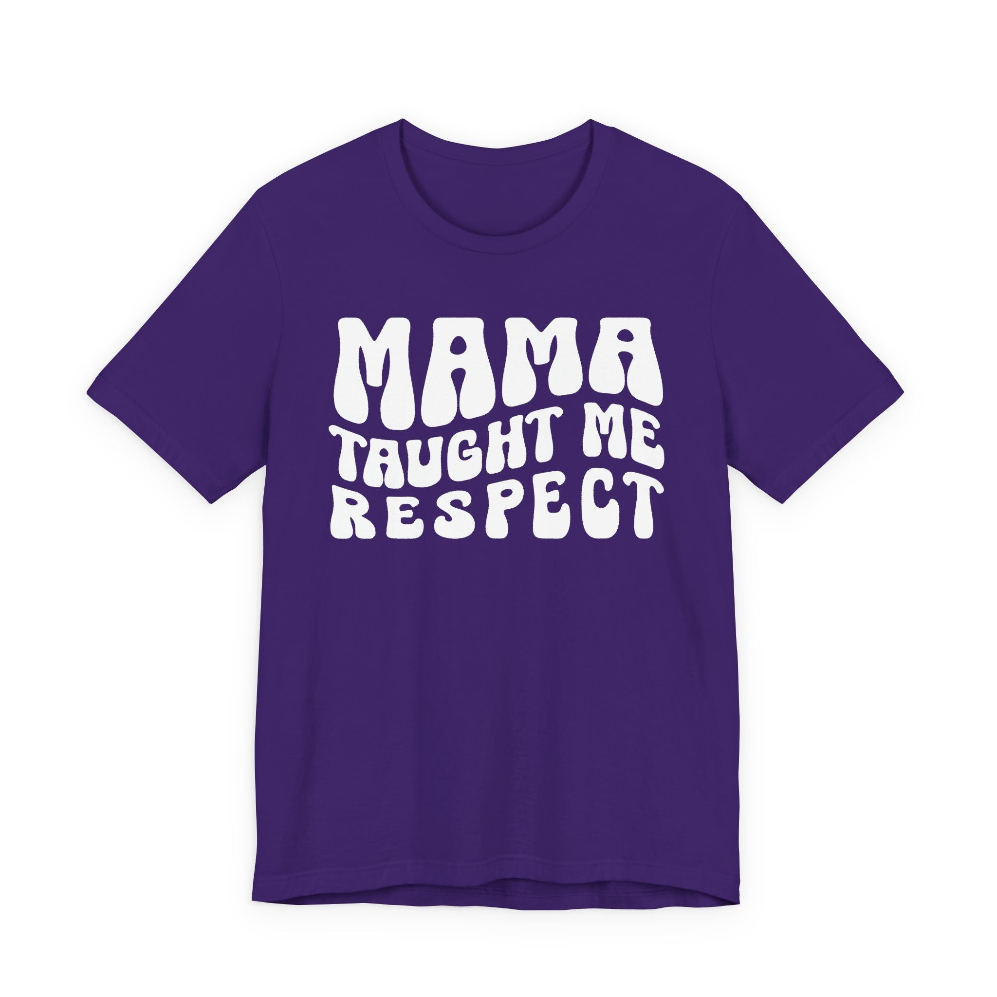 Mama Taught Me Respect T-Shirt (solid print)