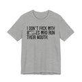 I Don't Fuck With Bitches Who Run Their Mouth (censored)  T-shirt