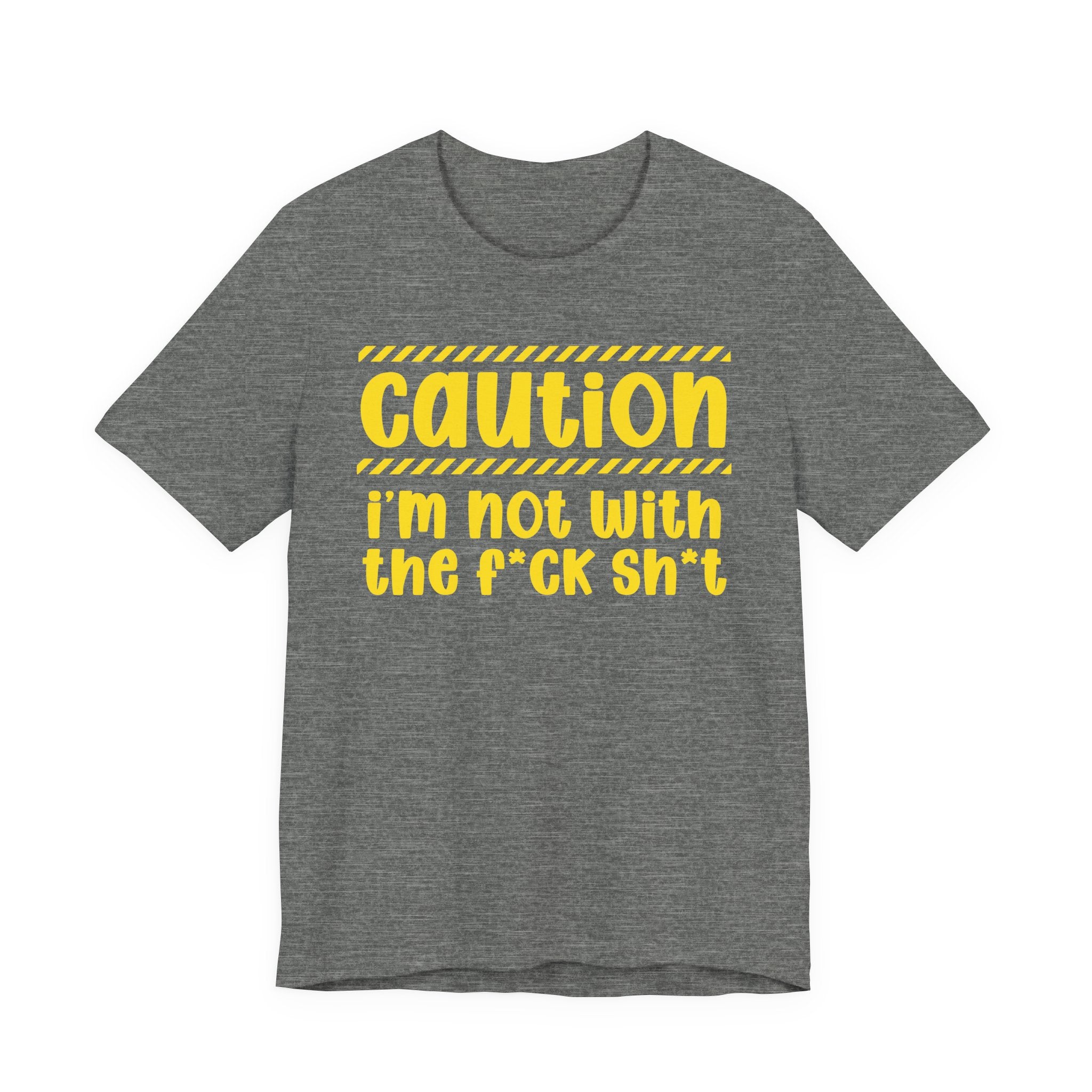 Caution I'm Not With The Fuck Shit — Bold Warning Statement Tee