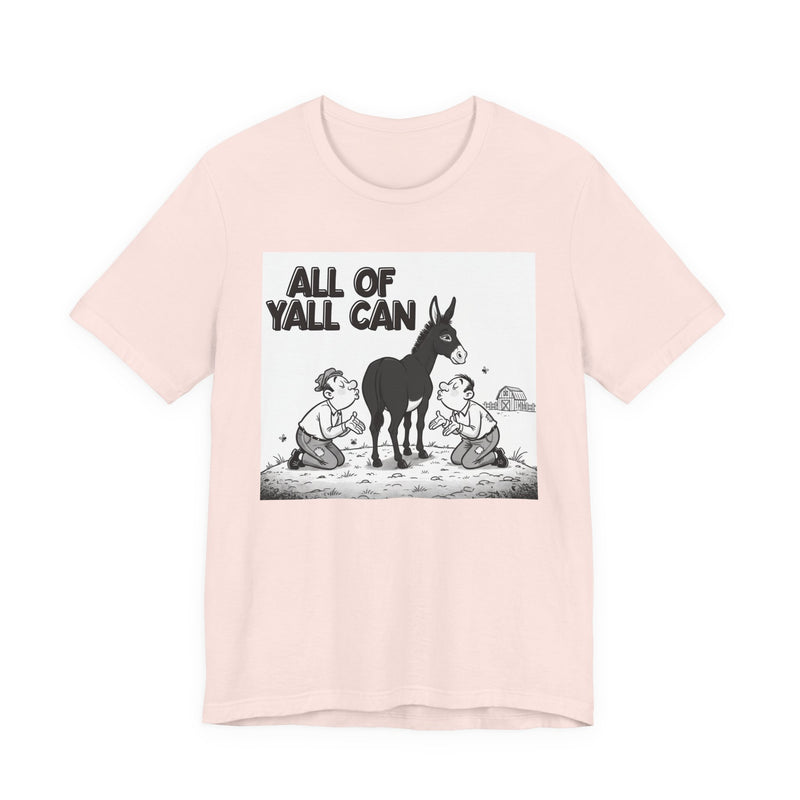 All Of Y'all Can (Kiss My Black Ass) T-Shirt