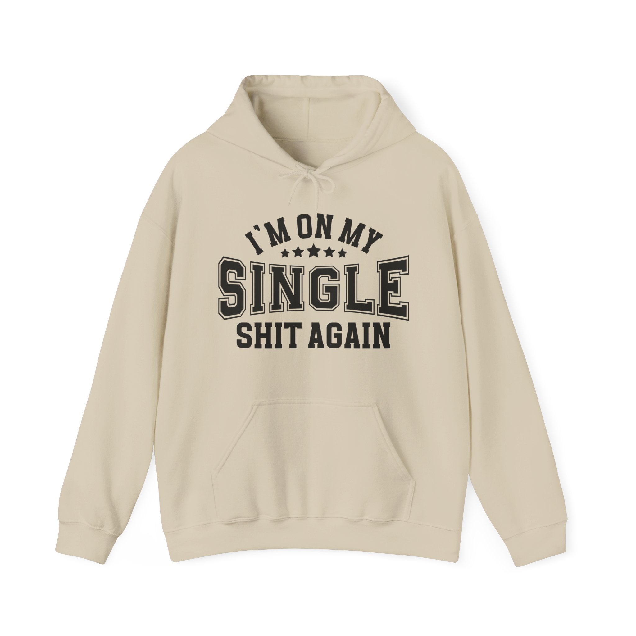 I'm On My Single Shit Again - Hoodie
