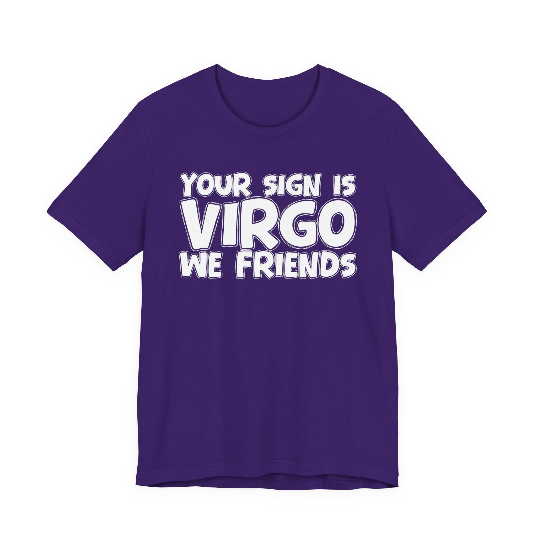 If Your Sign Is VIRGO We Friends - Fun Astrology Tee for Virgos