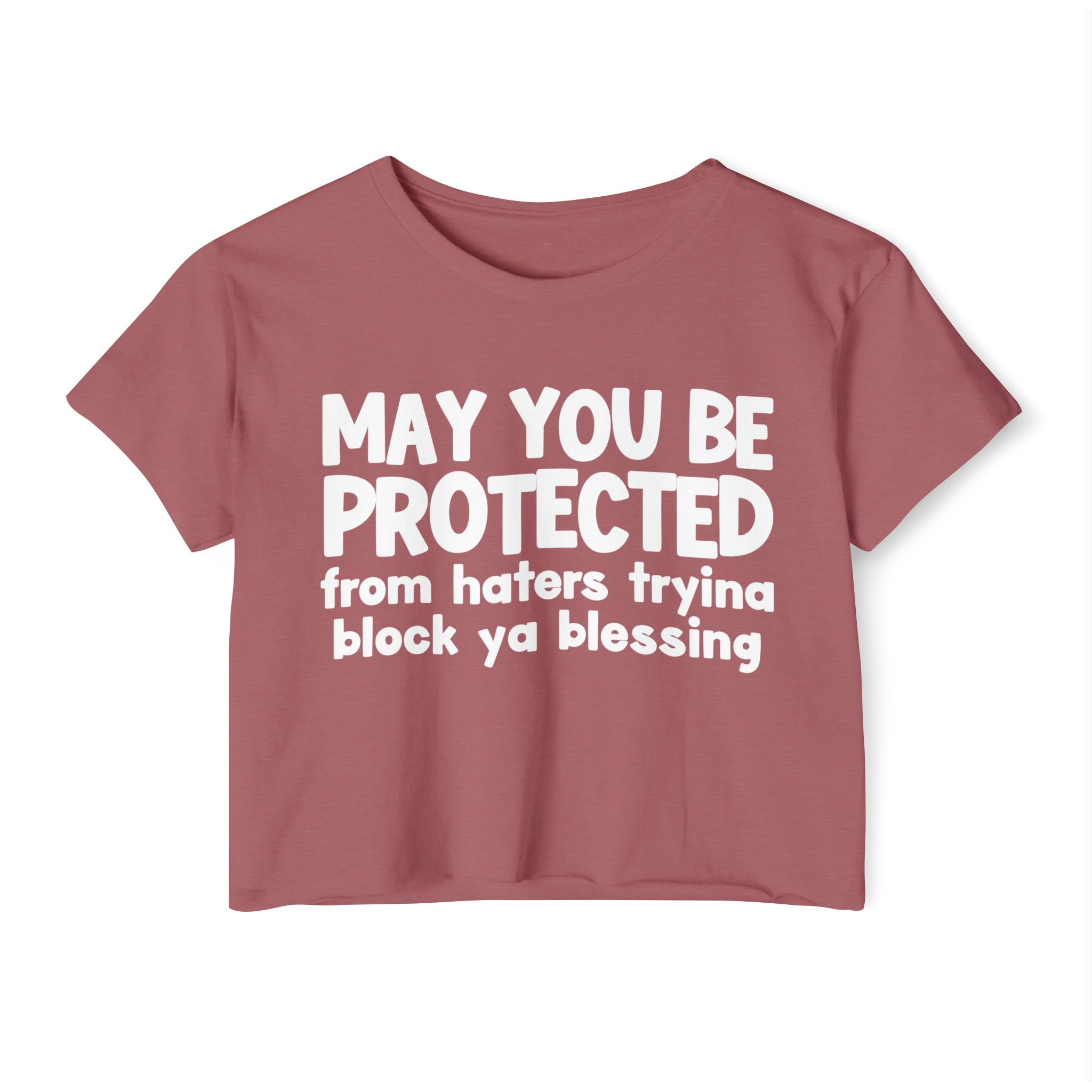 May You Be Protected From Haters Tryina Block Ya Blessing - Inspirational Quote Crop Top