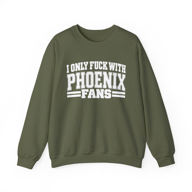 I Only Fuck With Phoenix Fans — Bold Sport Fans Declaration Sweatshirt
