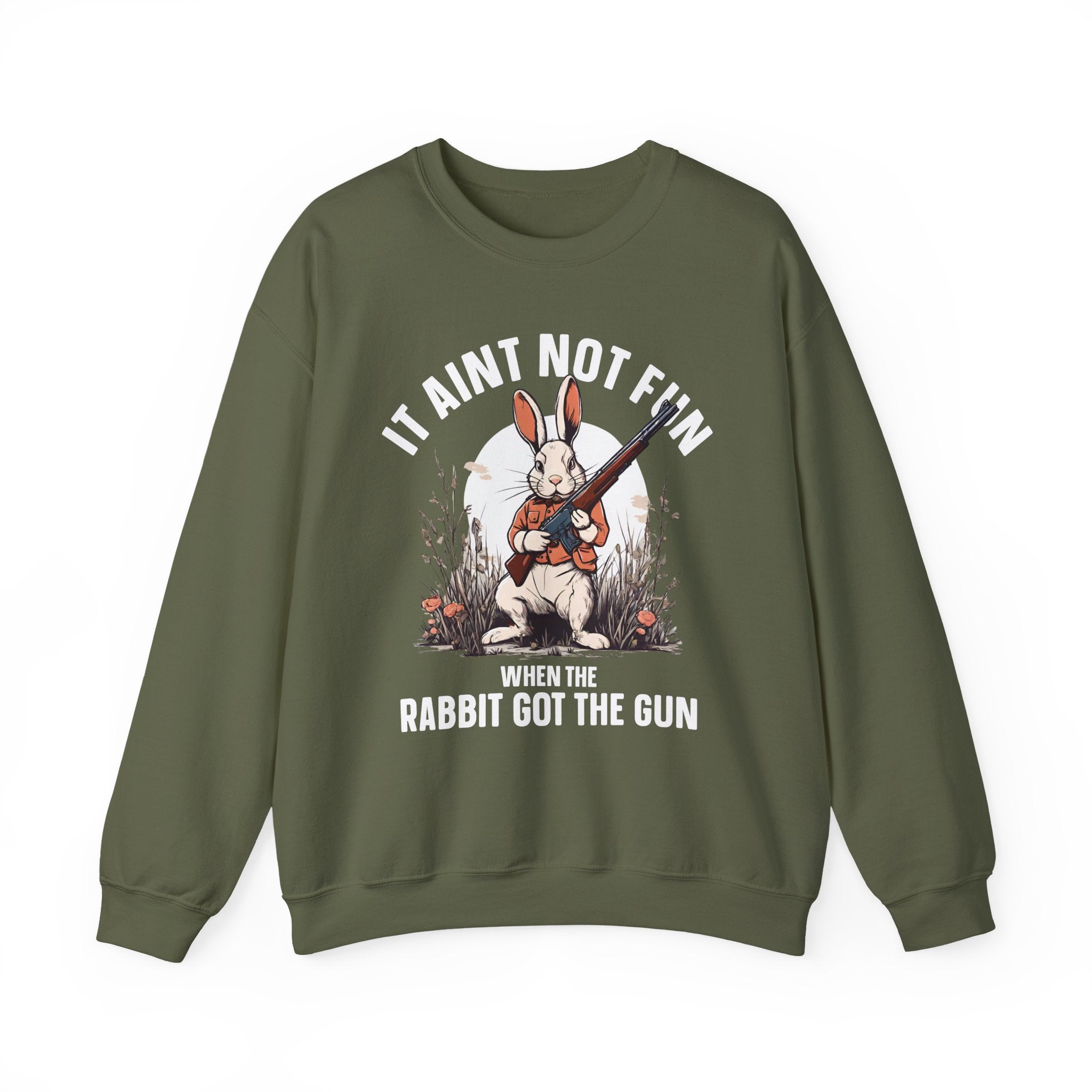 It Aint Not Fun When The Rabbit Got The Gun — Sweatshirt