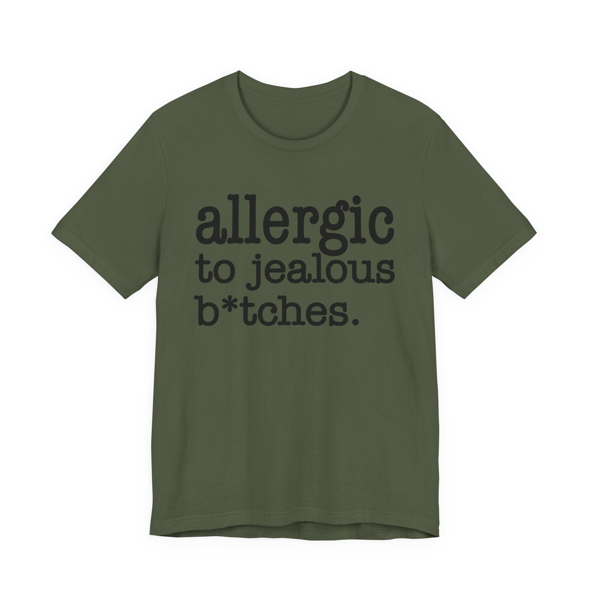 Allergic To Jealous Bitches — T-shirt