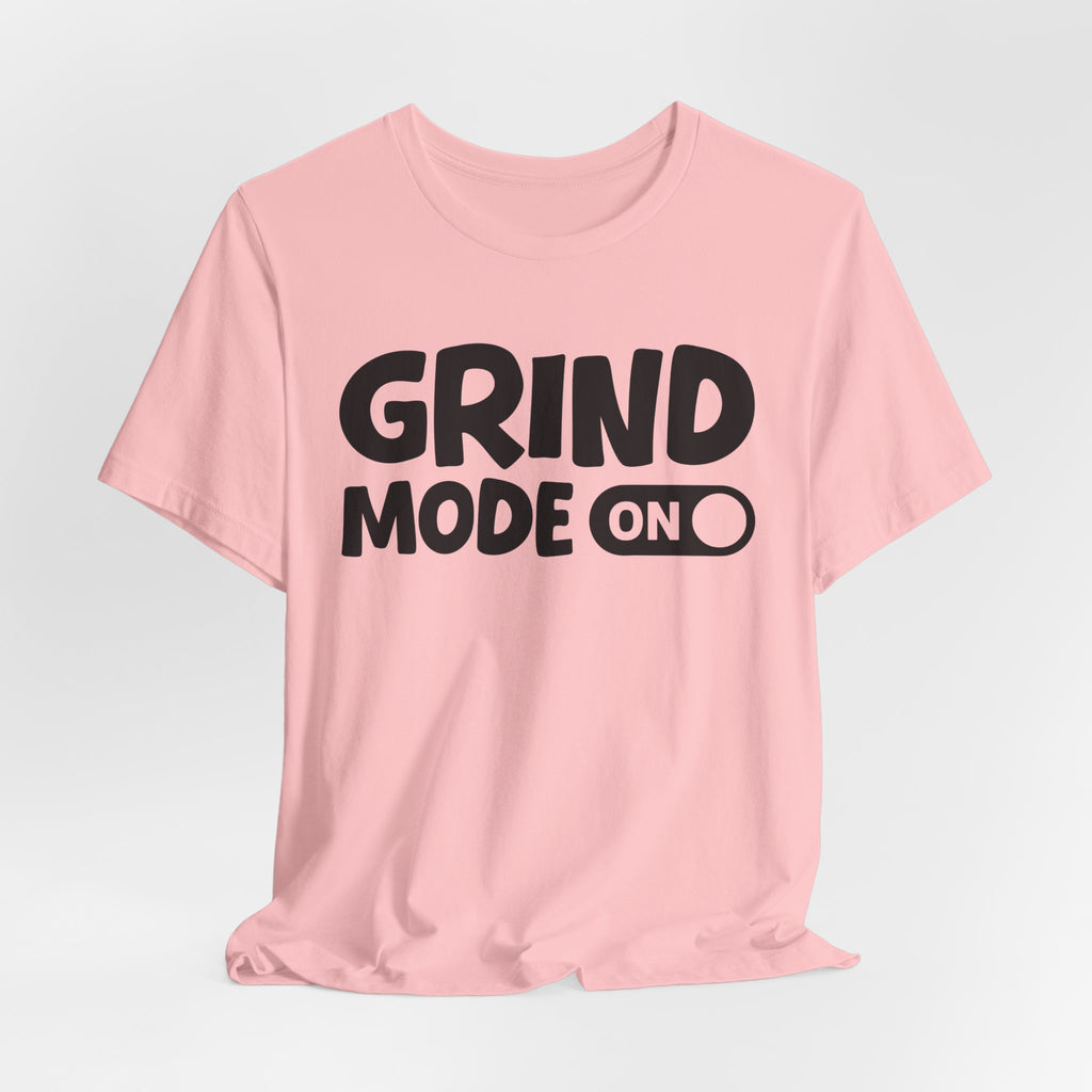 Grind Mode On — Motivational Positive Graphic Tee
