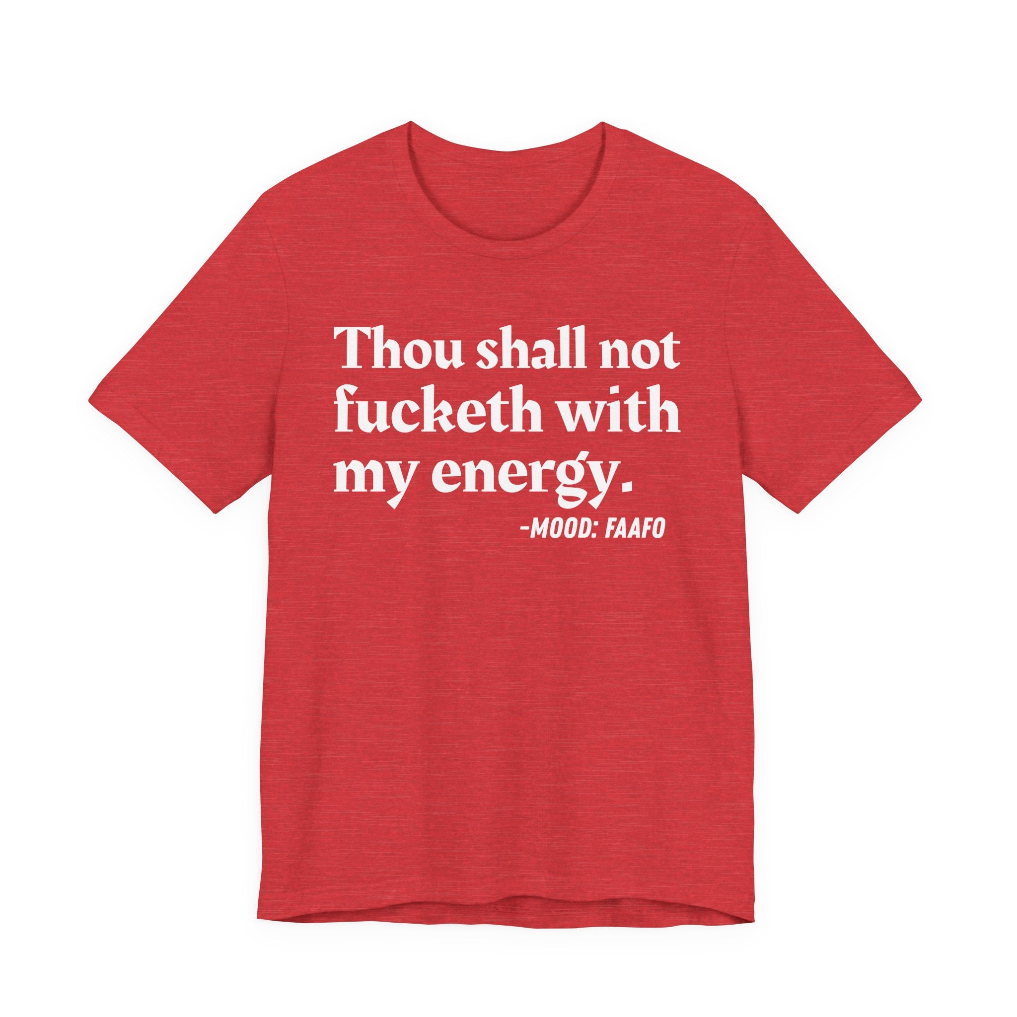 Thou Shall Not Fucketh With My Energy Mood T-Shirt —  Statement T-Shirt