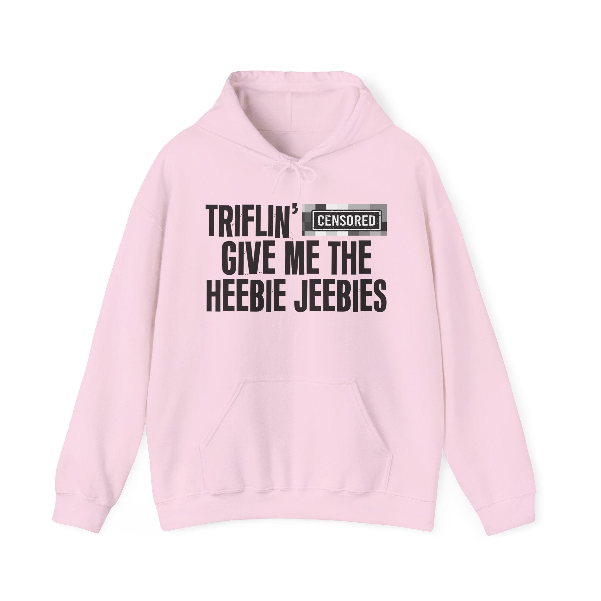 Triflin' (Censored Bitches) Give Me The Heebie Jeebies" Funny Scary Quote Hoodie