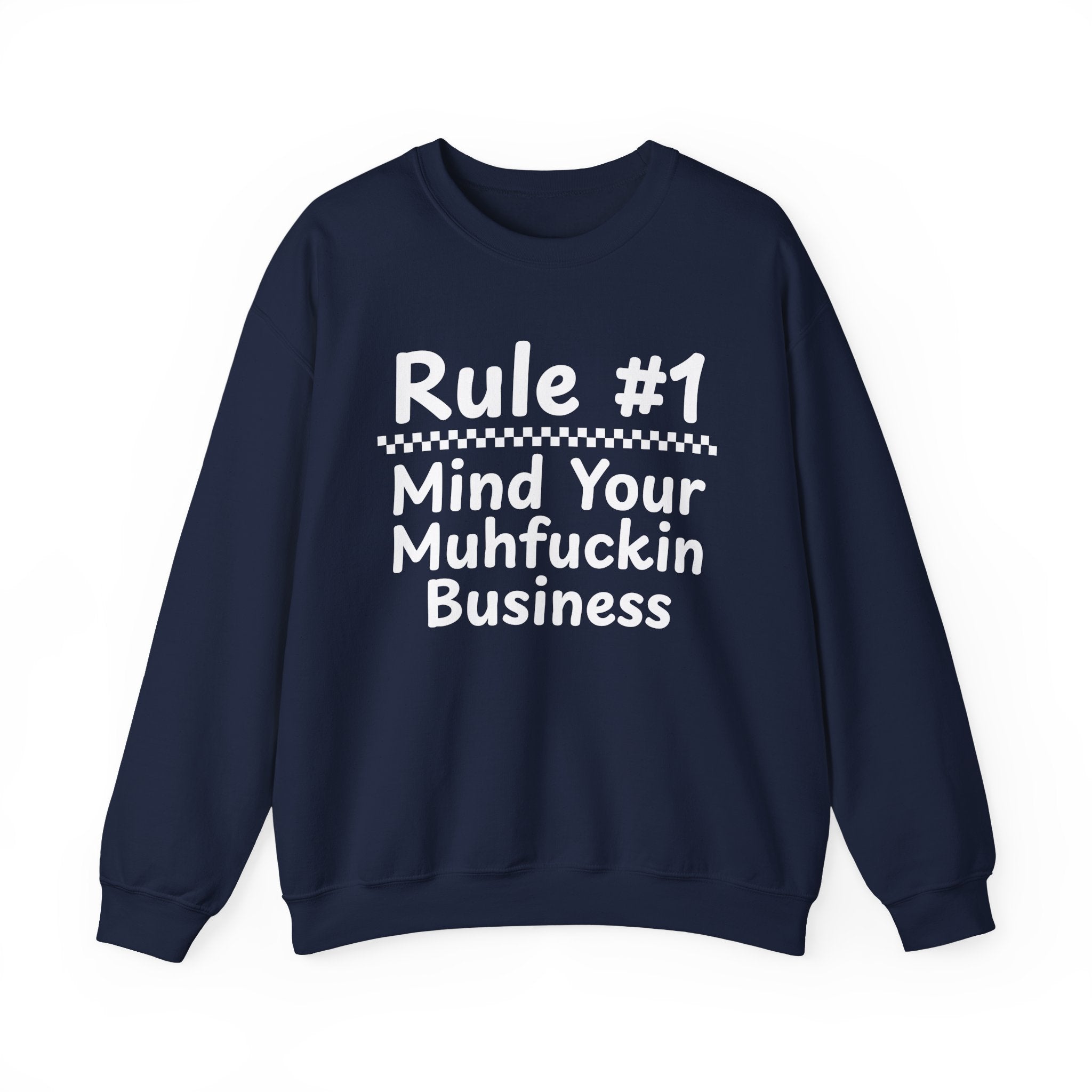 Rule #1 Mind Your Muhfuckin Business - Funny Back In The Days Sweatshirt