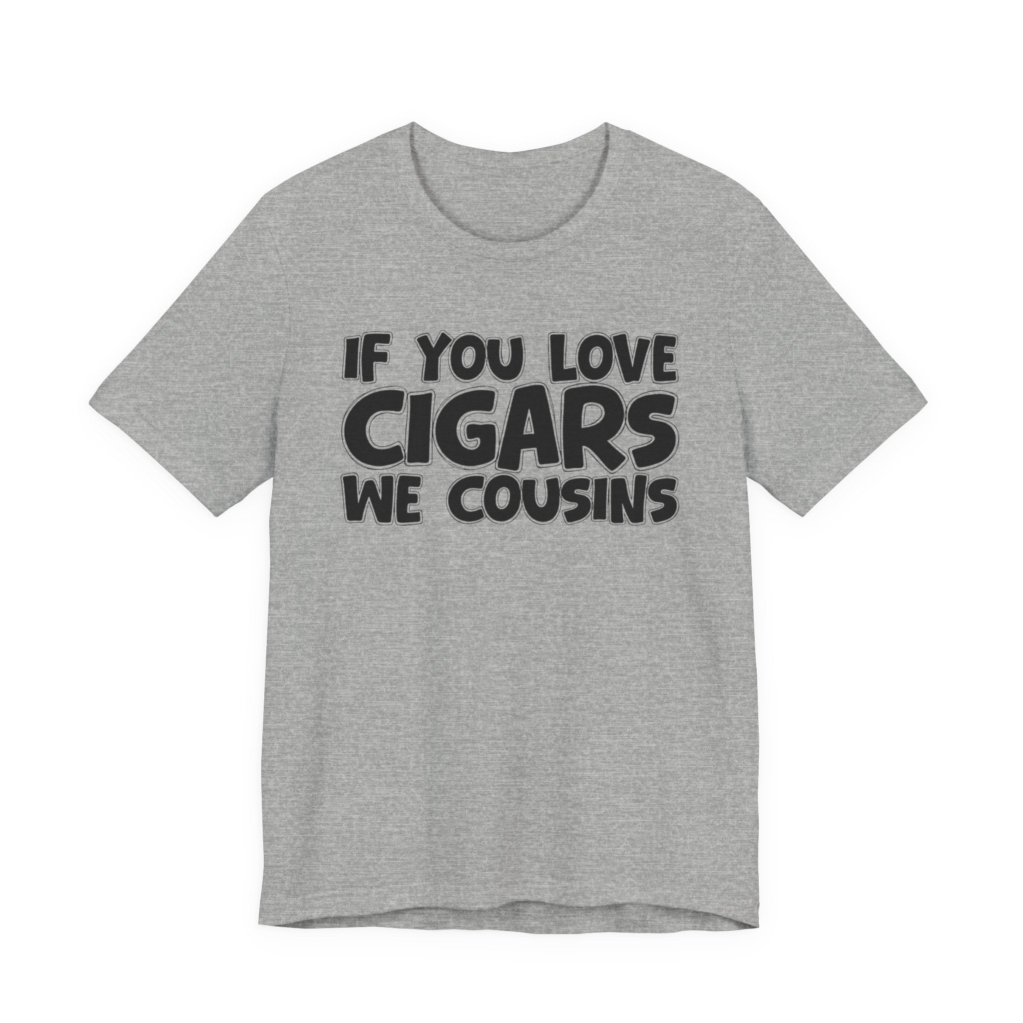 If You Love Cigars We Cousins — Motivational Hustle Statement T-Shirt