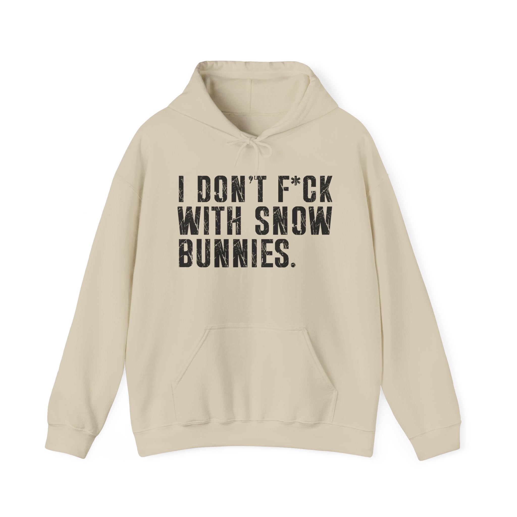 I Don't Fuck Wit Snow Bitches — Hoodie