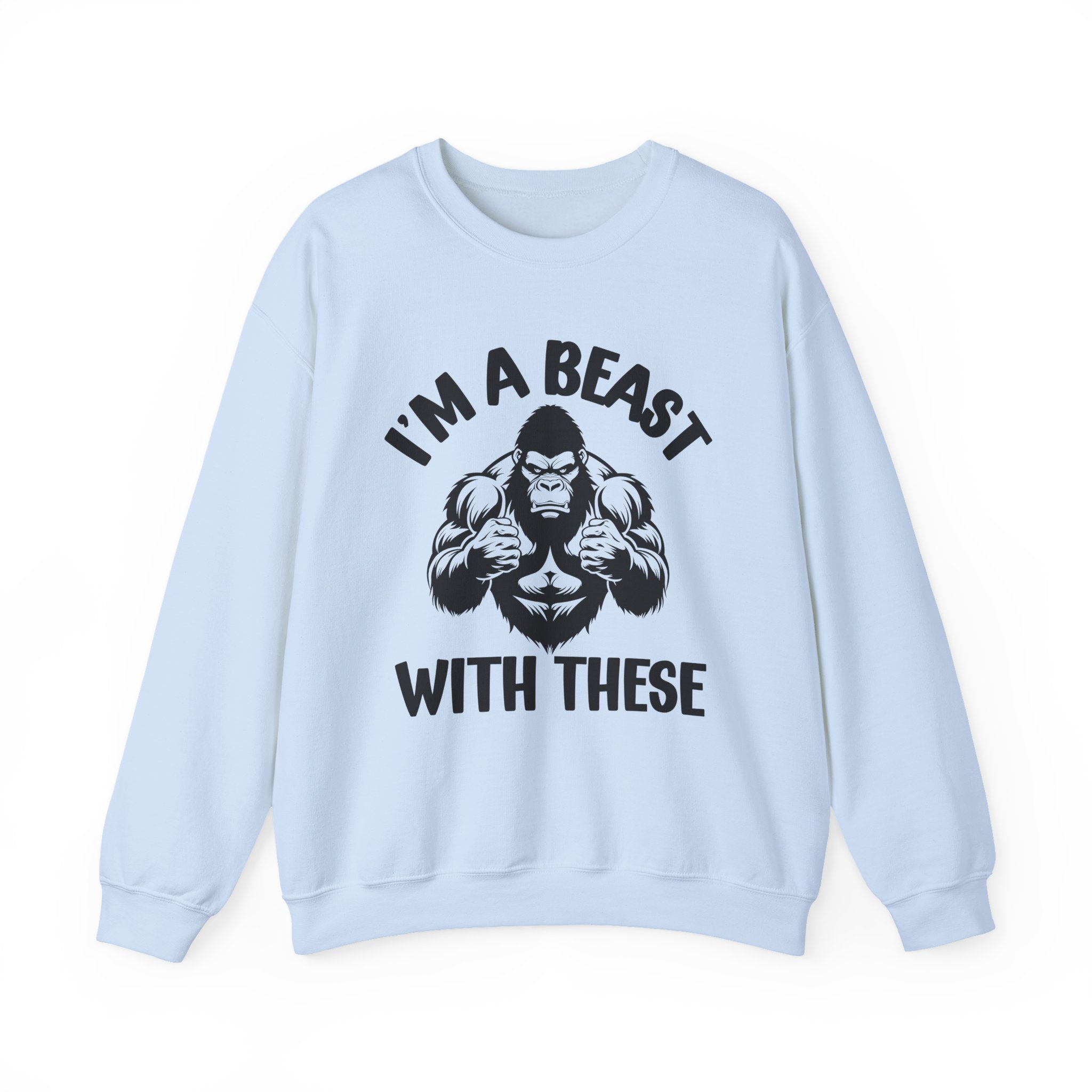 I'm A Beast With These - Funny Boxing MMA Fighter Sweatshirt