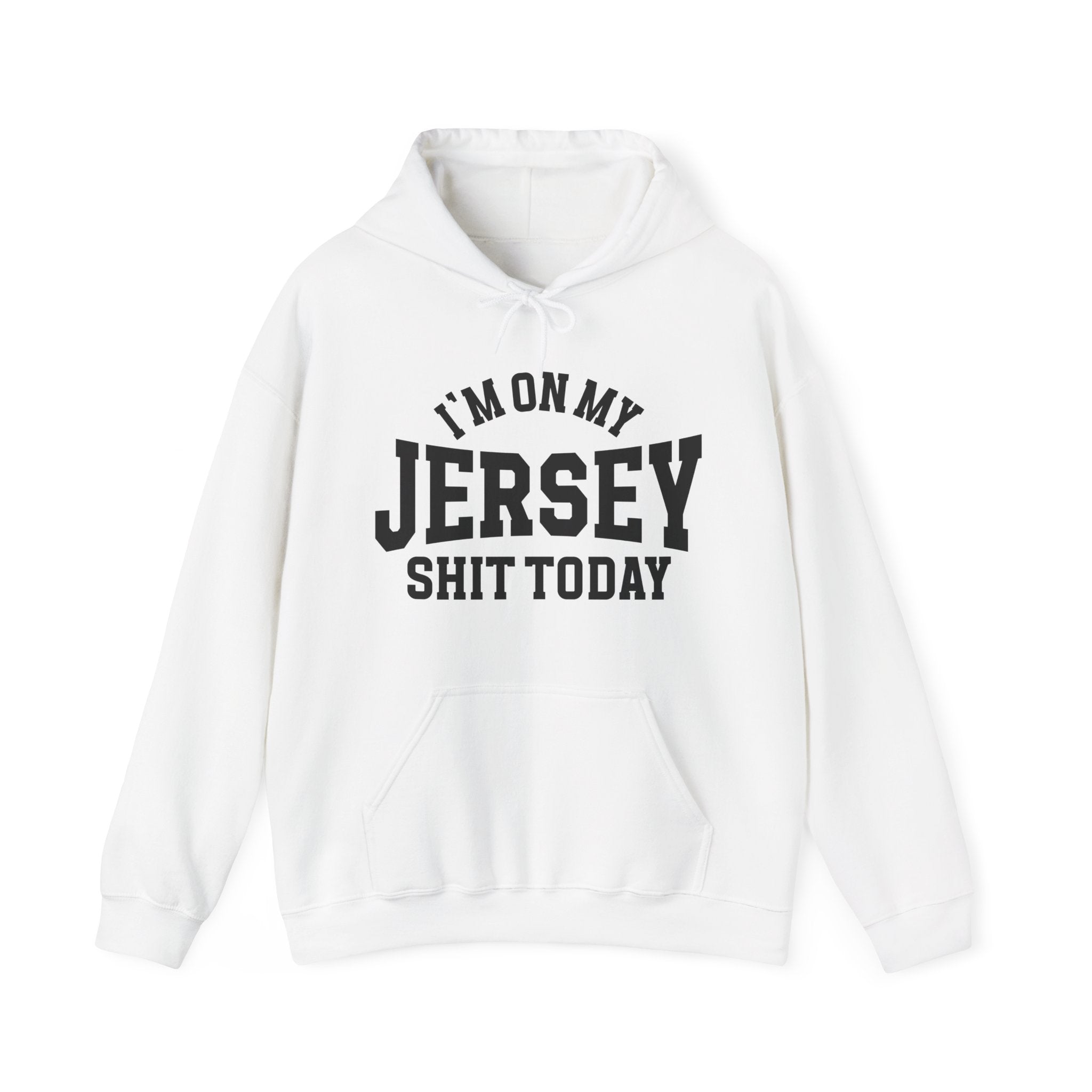 I'm On My Jersey Shit Today -  Hoodie