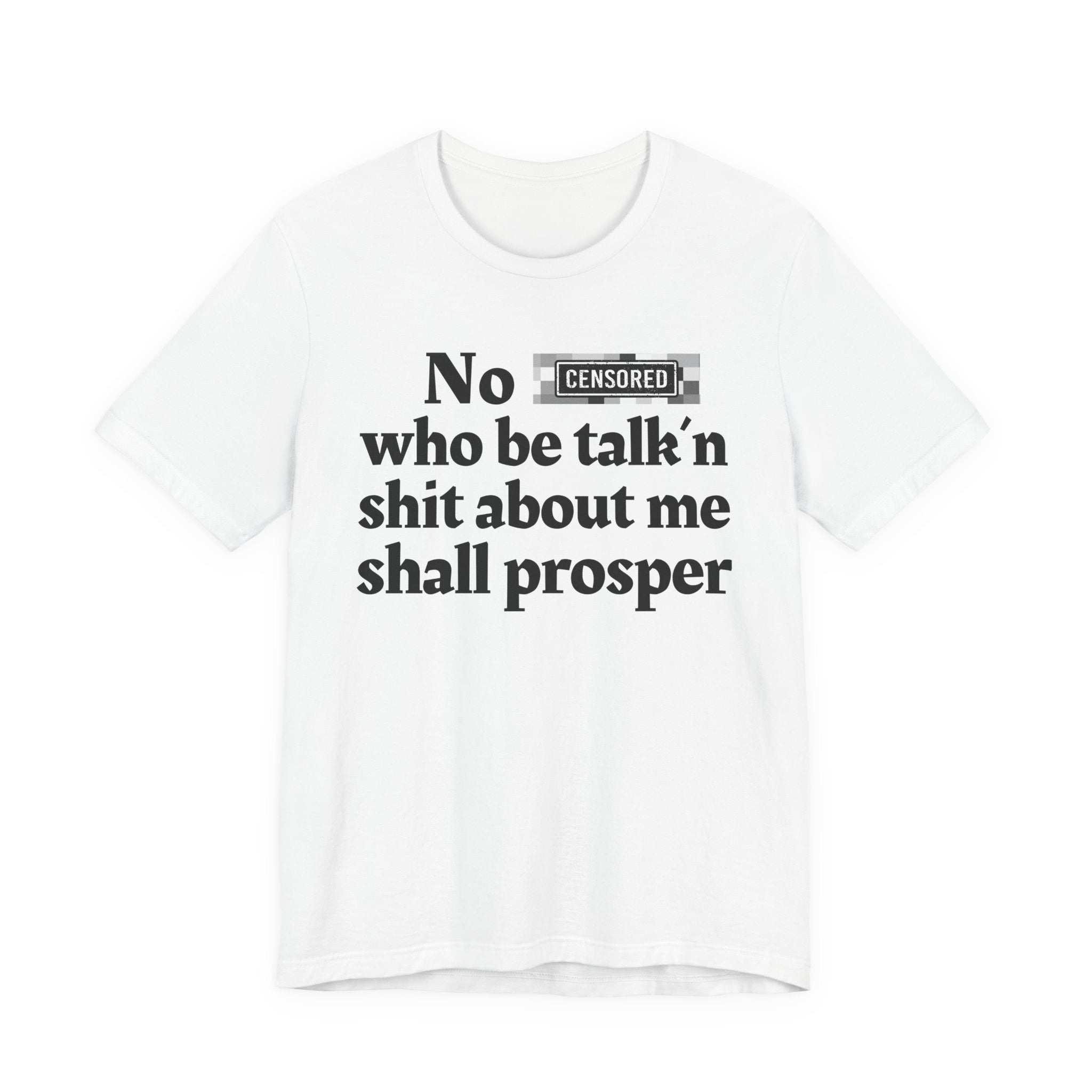 No Bitch Who Be Talk'n Shit About Me Shall Prosper — Bold Christian Statement T-Shirt